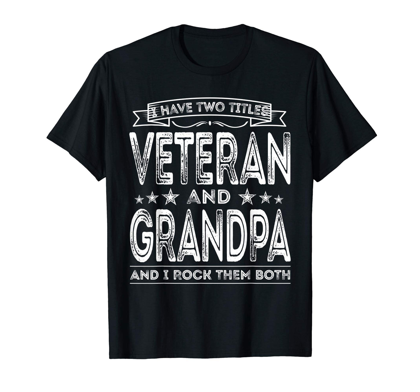 Mens I Have Two Titles Veteran And T-Shirt - Graphic Print Men Women - T-Shirt, Sweatshirt, Hoodie