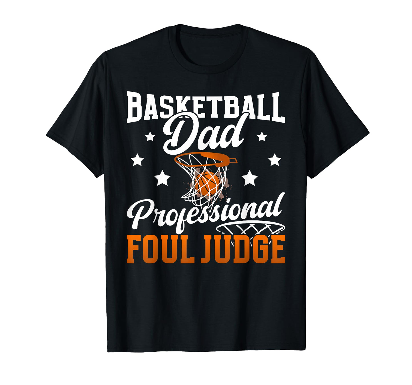 Basketball Dad Foul Judge Dad T-Shirt - Casual Everyday Wear Unisex - T-Shirt, Sweatshirt, Hoodie
