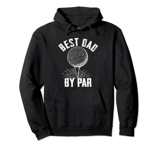 Best Dad Par Funny Golf Hoodie - Graphic Print for Adults - T-Shirt, Sweatshirt, Hoodie
