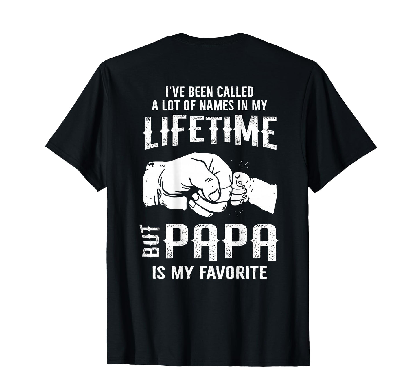 Ive Been Called Lot Names Lifetime Papa T-Shirt - Trendy Graphic Men Women - T-Shirt, Sweatshirt, Hoodie