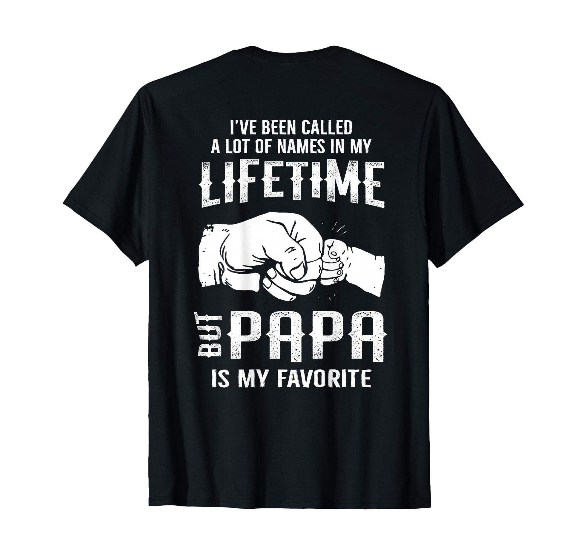 Ive Been Called Lot Names Lifetime Papa T-Shirt - Trendy Graphic Men Women - T-Shirt, Sweatshirt, Hoodie