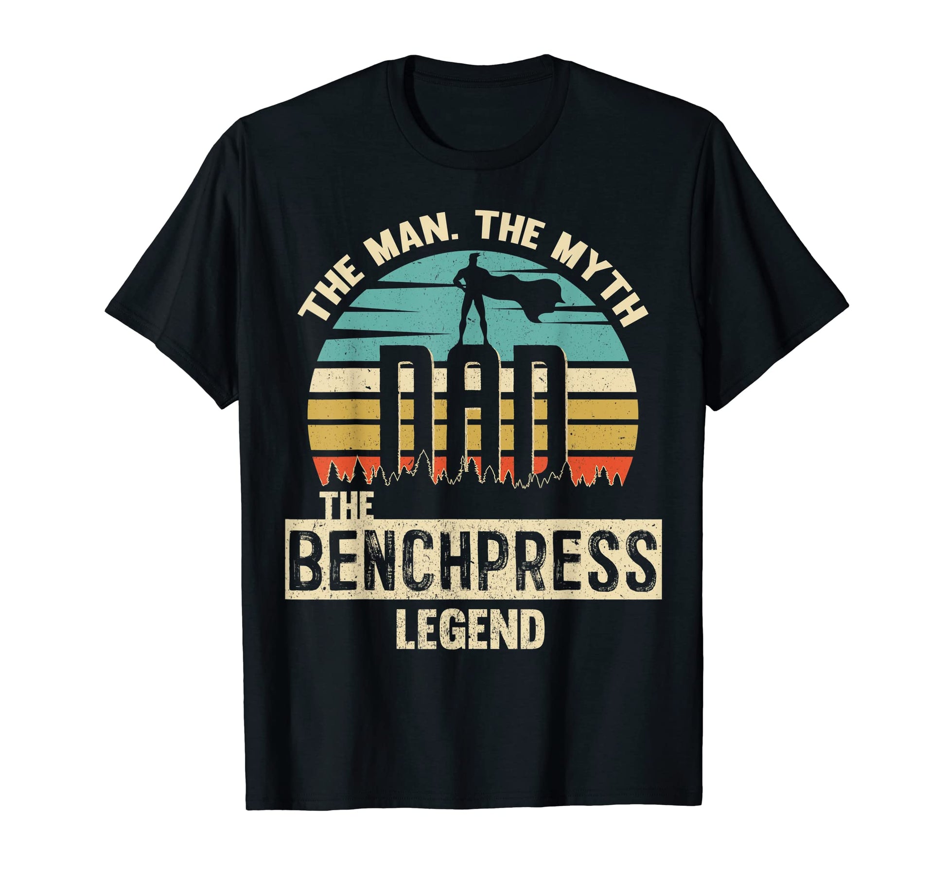 Myth Legend Dad Benchpress T-Shirt - Fun Novelty Design Men Women - T-Shirt, Sweatshirt, Hoodie