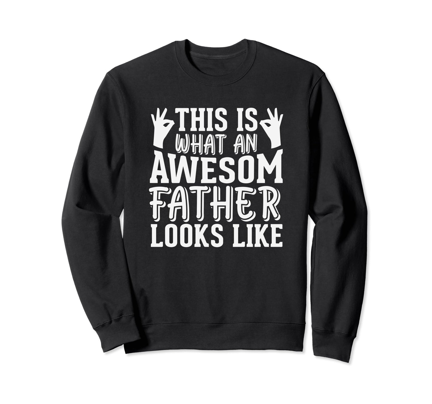 Best Dad Funny Father Daddy Husband Sweatshirt - Fun Novelty Design Unisex - T-Shirt, Sweatshirt, Hoodie