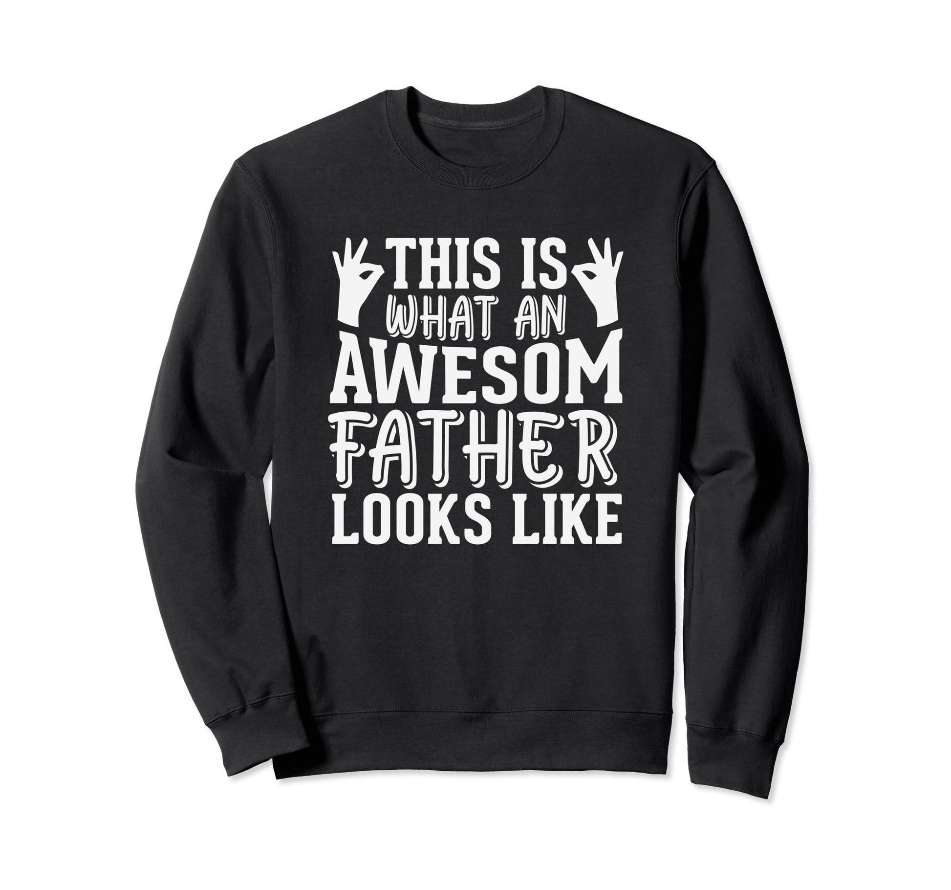 Best Dad Funny Father Daddy Husband Sweatshirt - Fun Novelty Design Unisex - T-Shirt, Sweatshirt, Hoodie