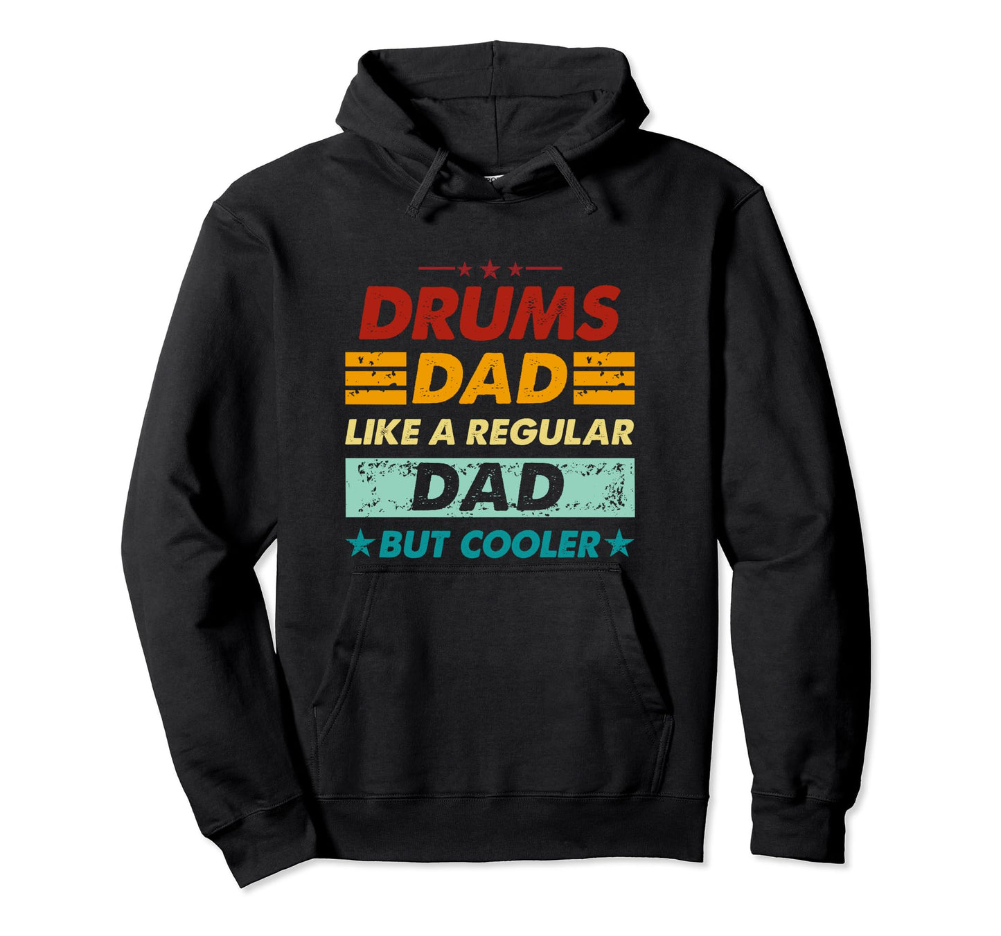 Funny Drums Dad Like Regular Dad But Cooler Hoodie - Unique Graphic Unisex - T-Shirt, Sweatshirt, Hoodie