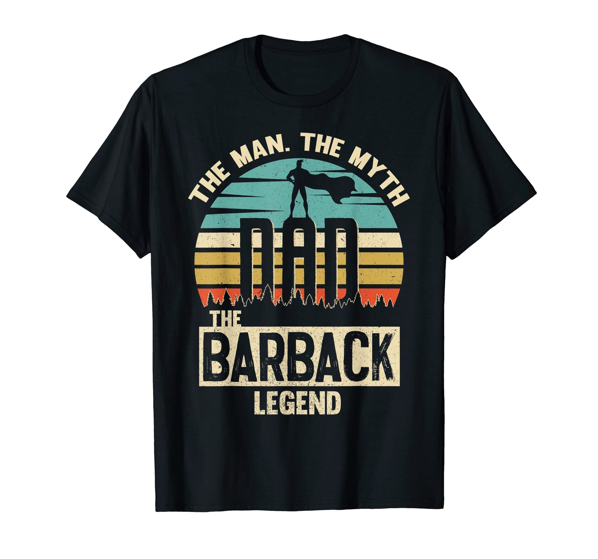 Myth Legend Dad Barback T-Shirt - Fun Novelty Design Unisex - T-Shirt, Sweatshirt, Hoodie