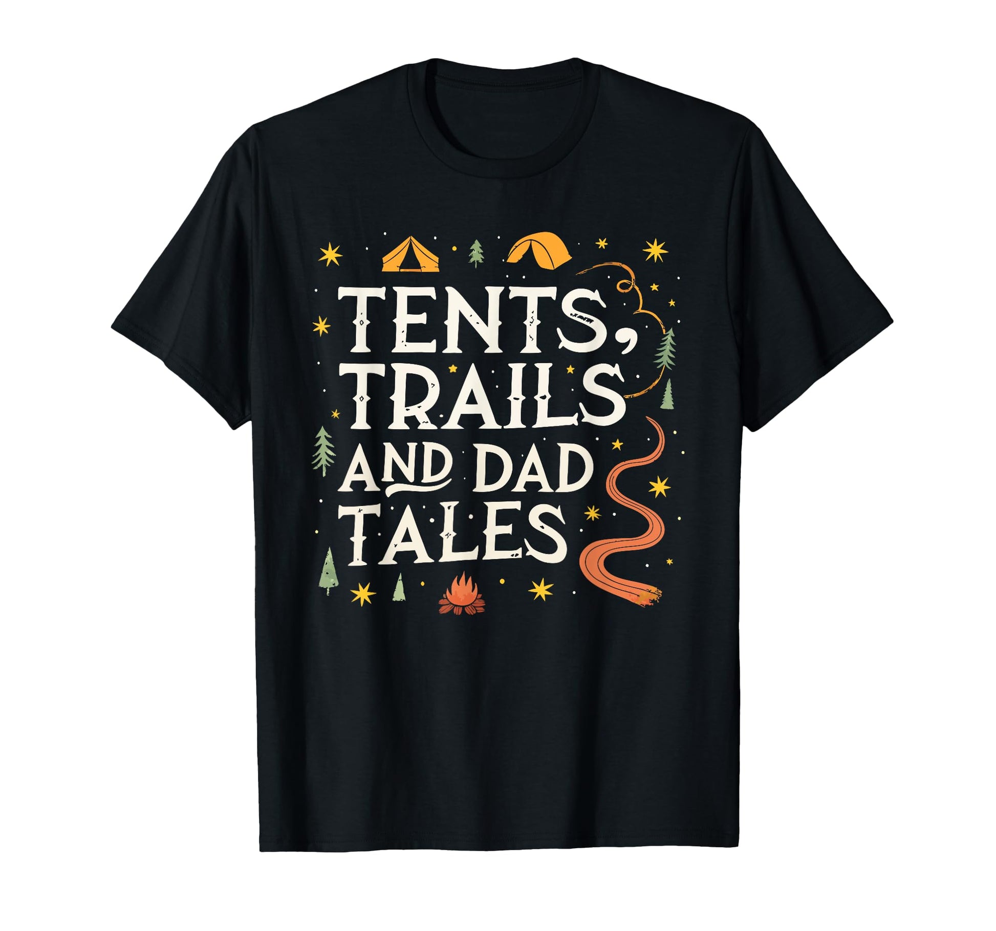 Tents Trails And Dad Tales Sweatshirt - Fun Novelty Design for Adults - T-Shirt, Sweatshirt, Hoodie