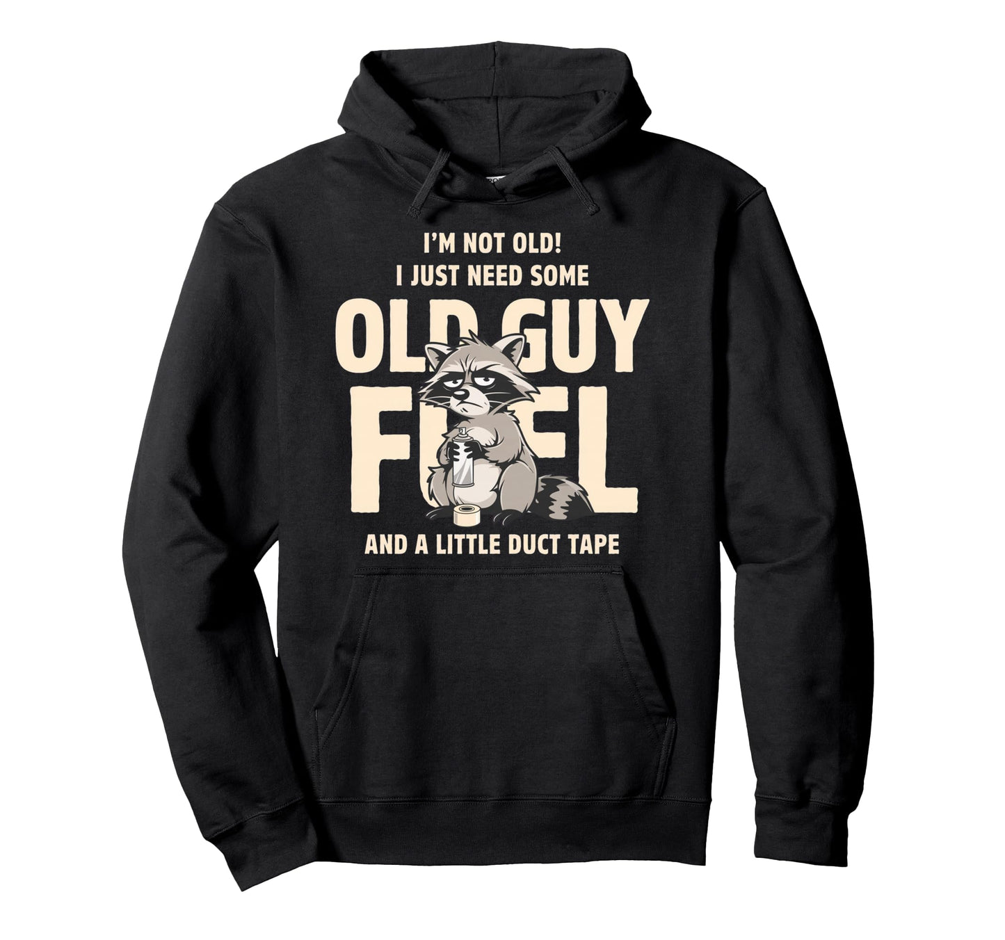Im Not Old I Just Need Old Guy Fuel And Hoodie - Unique Graphic for Adults - T-Shirt, Sweatshirt, Hoodie