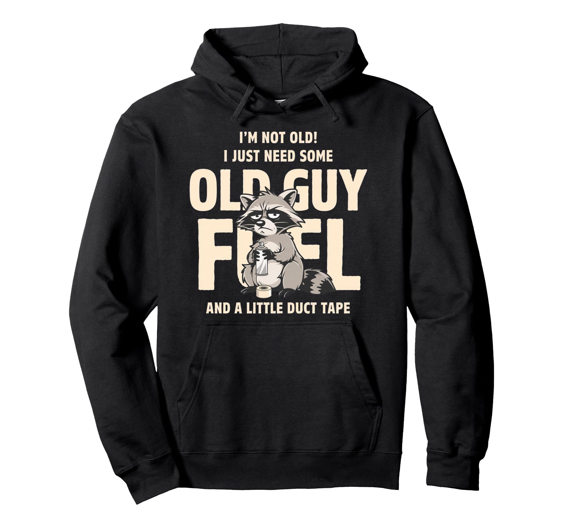 Im Not Old I Just Need Old Guy Fuel And Hoodie - Unique Graphic for Adults - T-Shirt, Sweatshirt, Hoodie