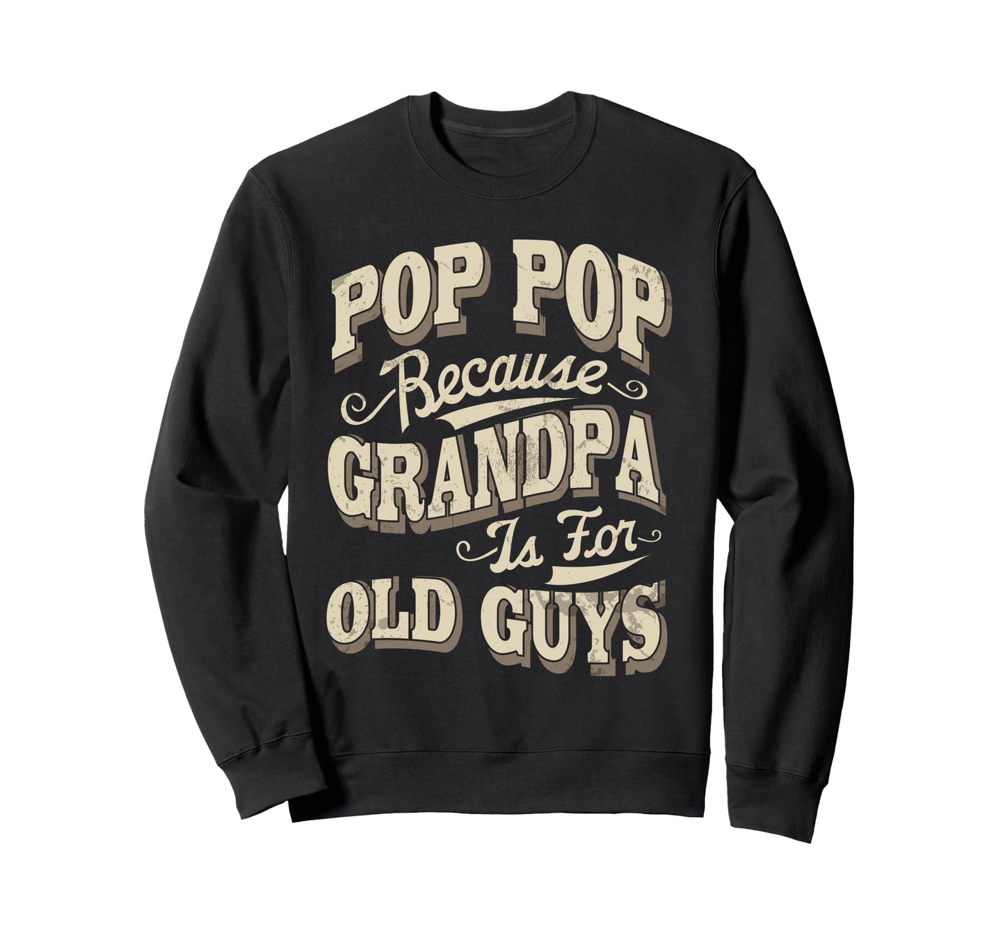 Pops Grandpa Pop Pop Gifts Pop Sweatshirt - Novelty Apparel Men Women - T-Shirt, Sweatshirt, Hoodie