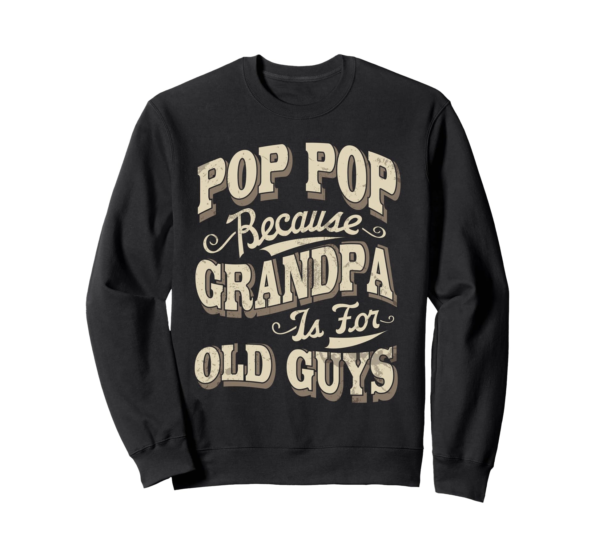 Pops Grandpa Pop Pop Gifts Pop Sweatshirt - Novelty Apparel Men Women - T-Shirt, Sweatshirt, Hoodie