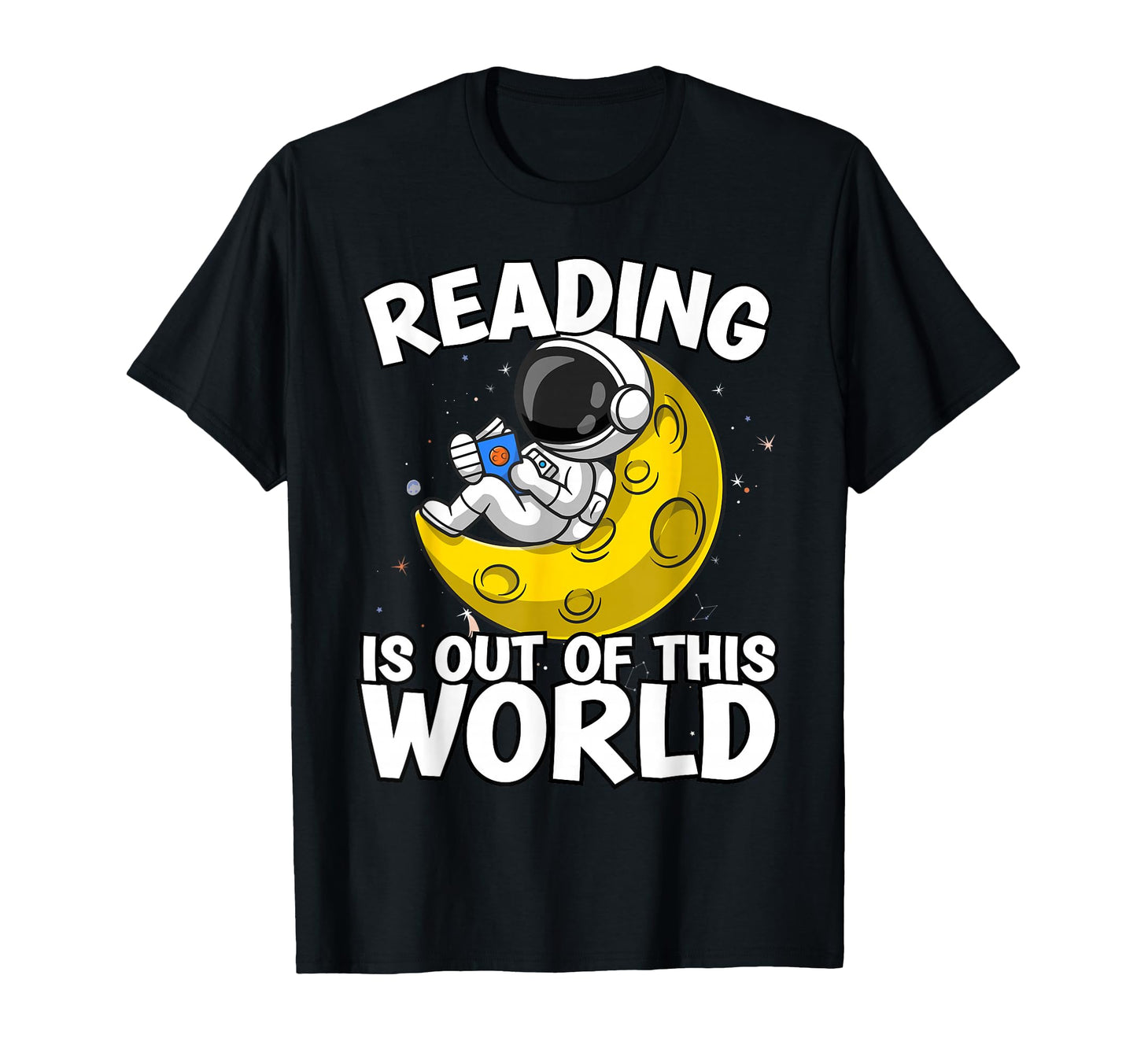 Reading Is Out This World Space Funny Books T-Shirt - Graphic Print Unisex - T-Shirt, Sweatshirt, Hoodie