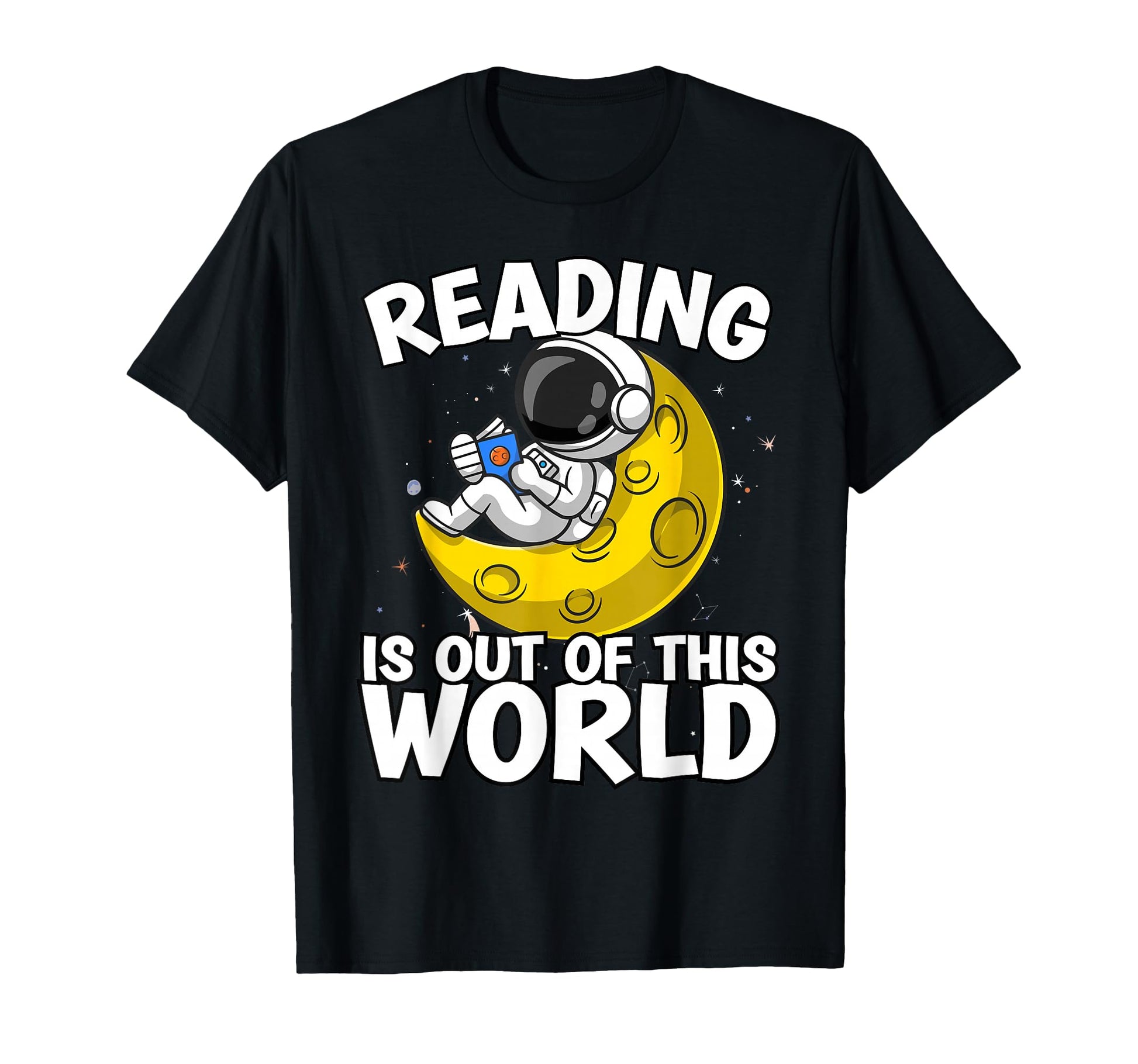 Reading Is Out This World Space Funny Books T-Shirt - Graphic Print Unisex - T-Shirt, Sweatshirt, Hoodie