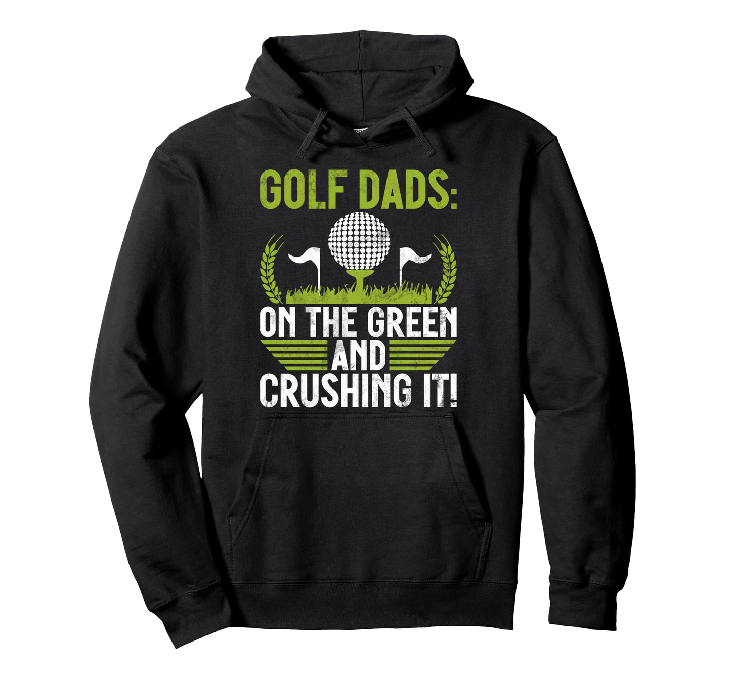 Green And Crushing It Golf Dad Hoodie - Custom Art Print Men Women - T-Shirt, Sweatshirt, Hoodie
