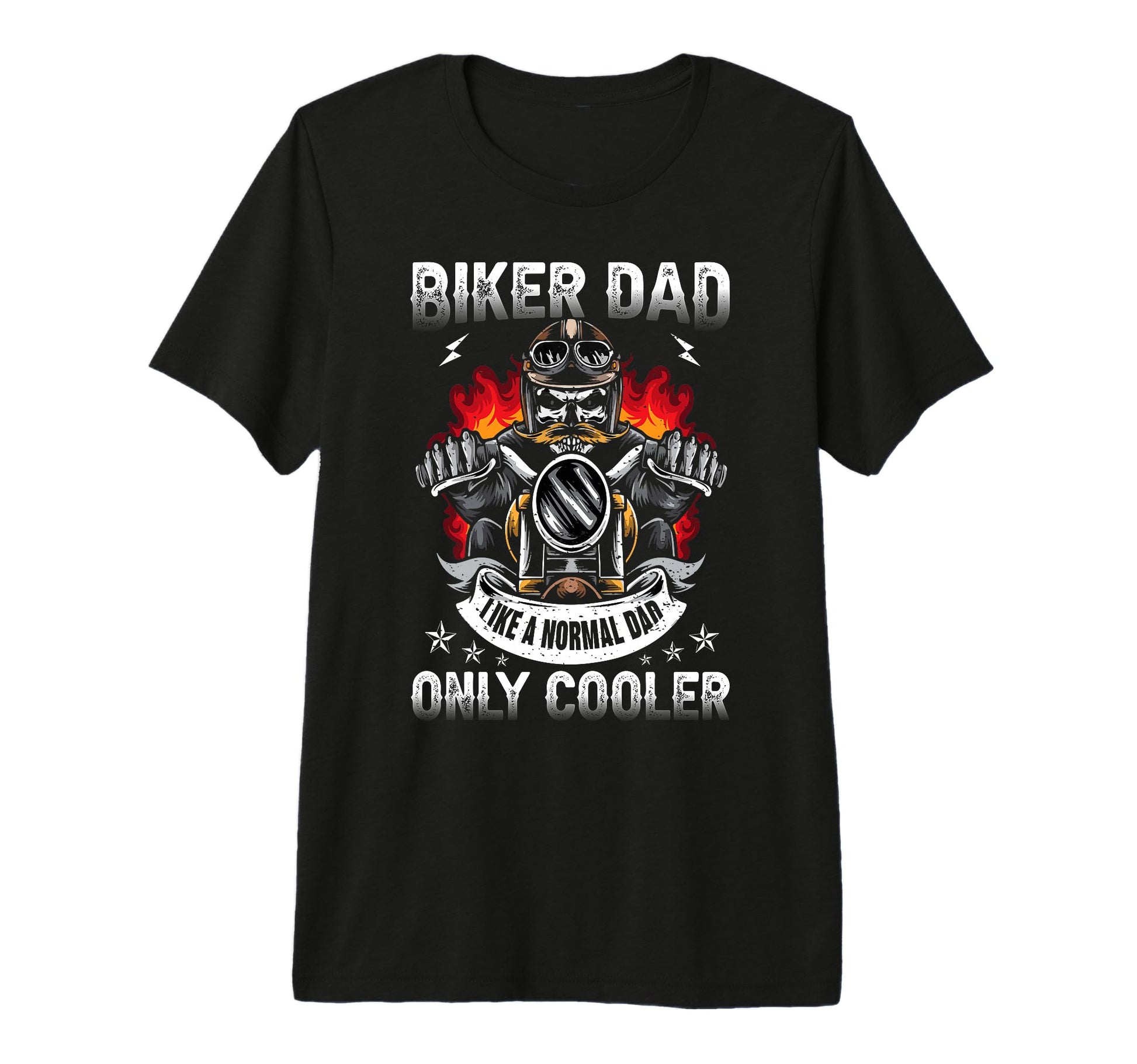 Biker Dad Like Normal Dad Only T-Shirt - Fun Novelty Design Men Women - T-Shirt, Sweatshirt, Hoodie
