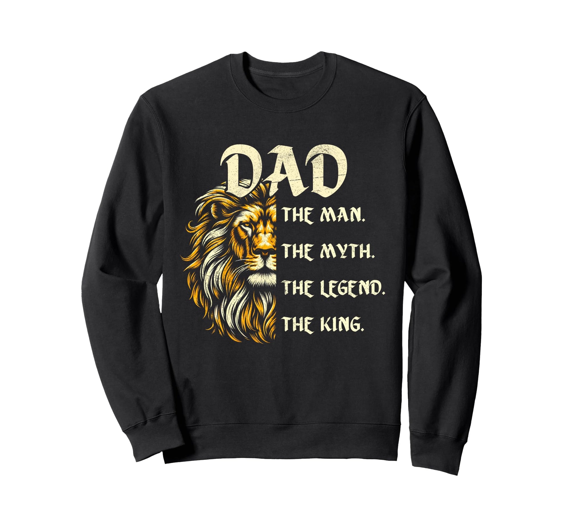 Dad Lion Myth Legend King Fathers Sweatshirt - Unique Graphic for Adults - T-Shirt, Sweatshirt, Hoodie