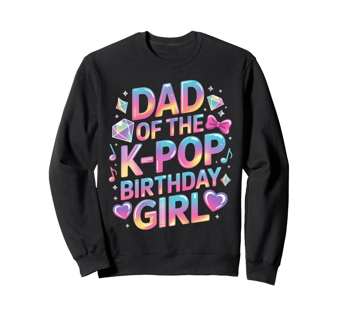 Dad K Pop Birthday Korean Music Sweatshirt - Novelty Apparel for Adults - T-Shirt, Sweatshirt, Hoodie