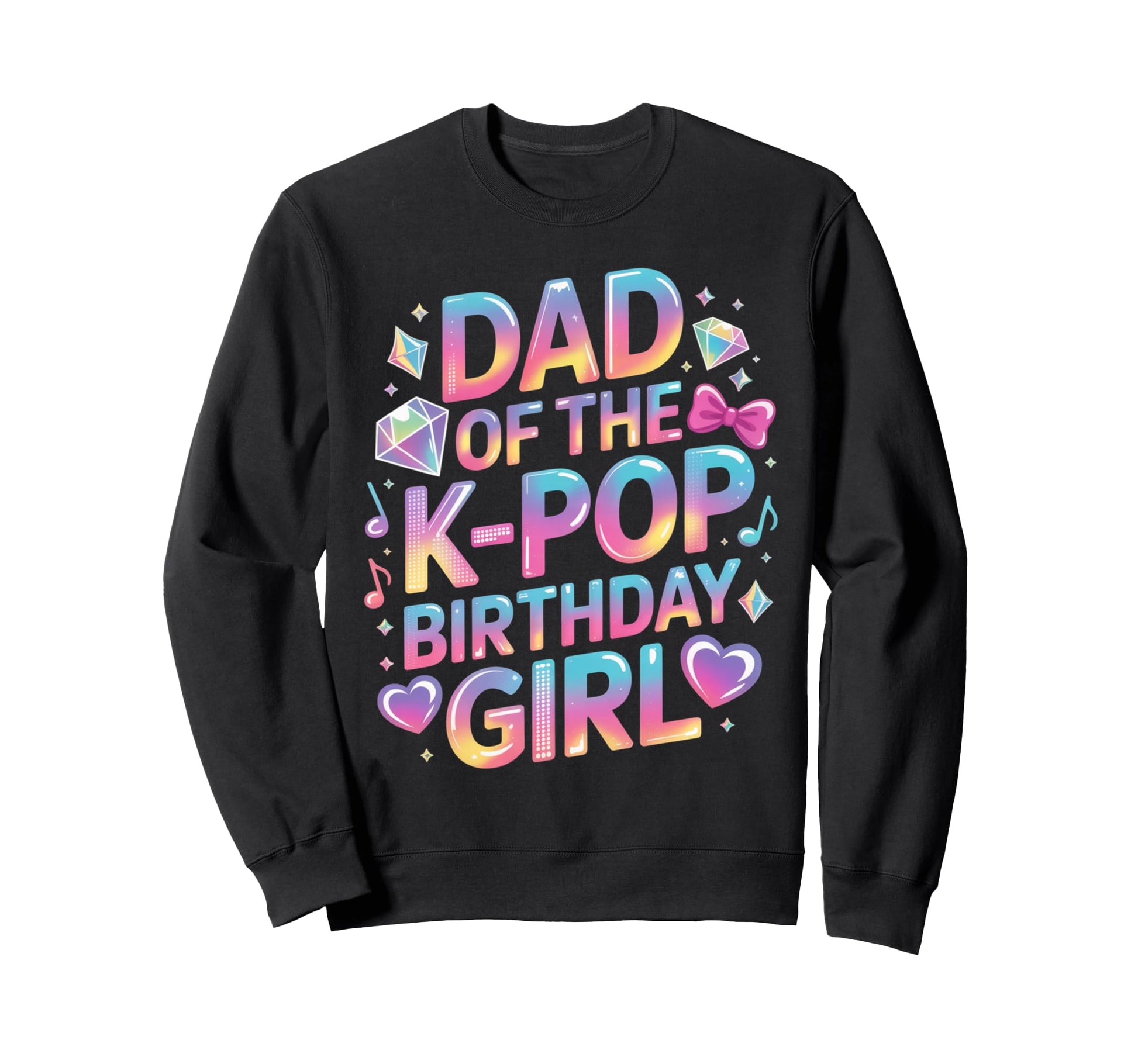 Dad K Pop Birthday Korean Music Sweatshirt - Novelty Apparel for Adults - T-Shirt, Sweatshirt, Hoodie