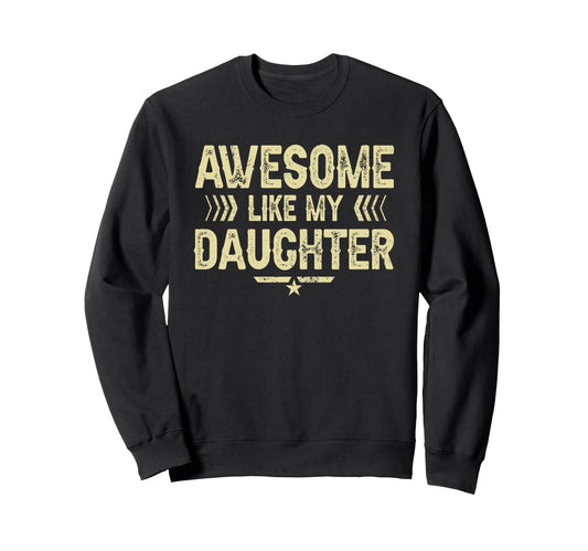 Awesome Like My Daughter Funny Sweatshirt - Aesthetic Graphic for Adults - T-Shirt, Sweatshirt, Hoodie
