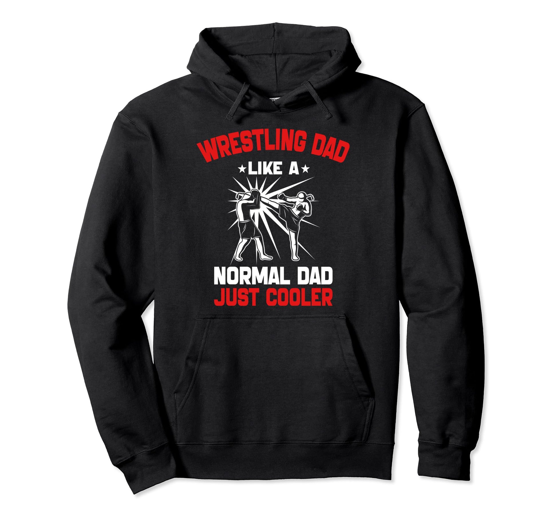Wrestling Dad Like Normal Dad Just Hoodie - Unique Graphic Men Women - T-Shirt, Sweatshirt, Hoodie