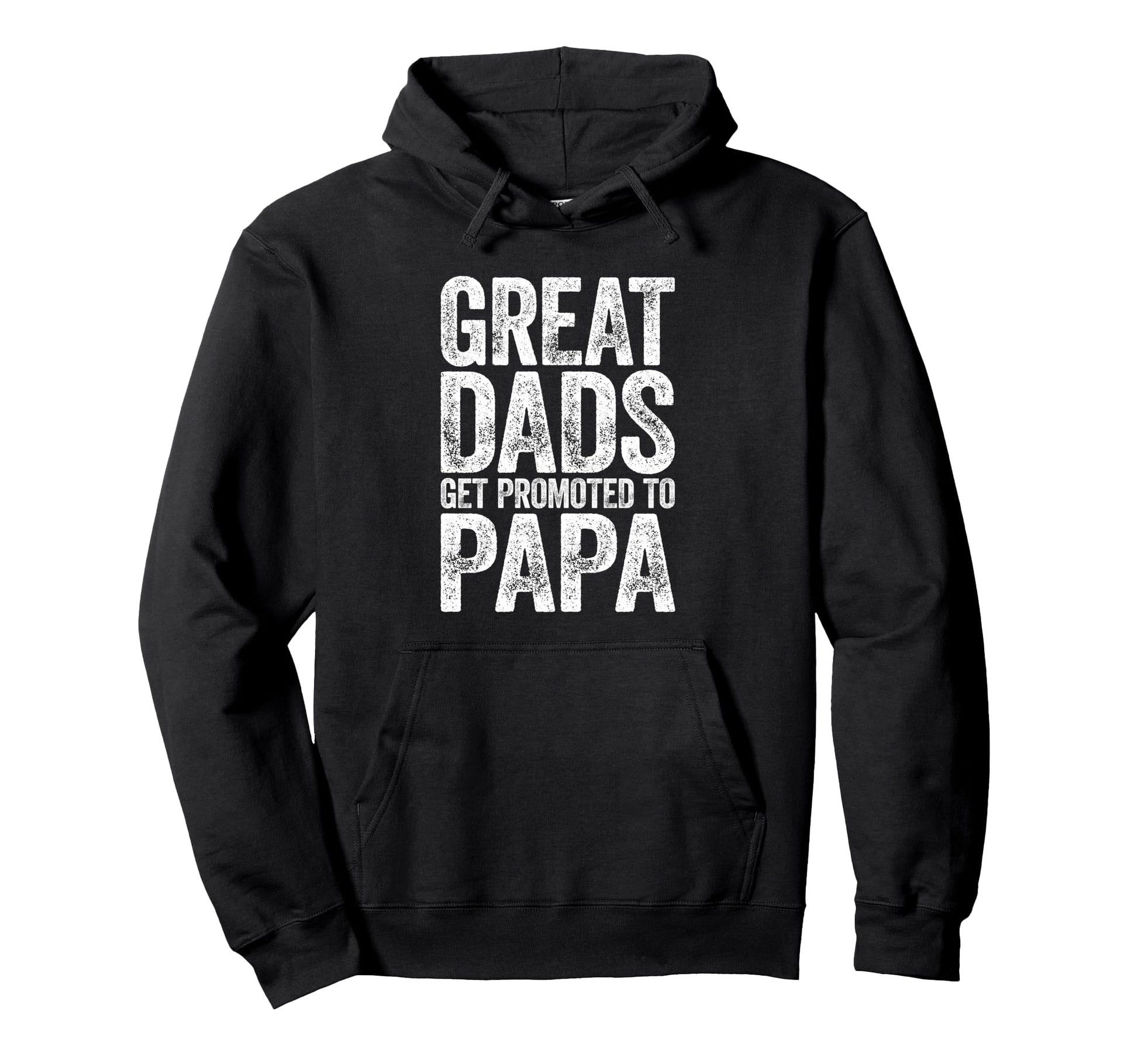 Great Dads Get Promoted To Papa Fathers Day Hoodie - Graphic Print Unisex - T-Shirt, Sweatshirt, Hoodie