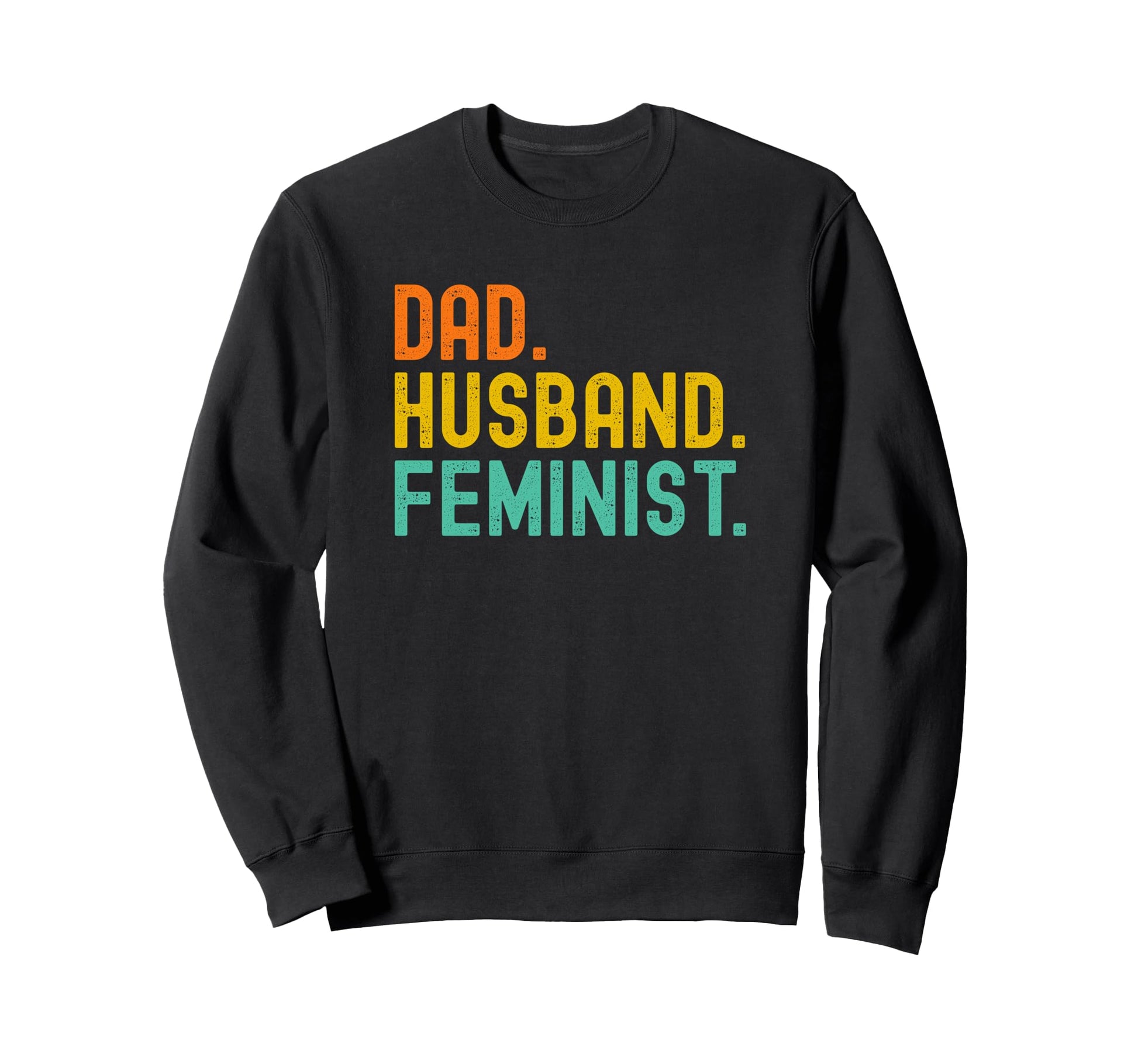 Dad Husband Feminist T Shirts T-Shirt - Novelty Apparel for Adults - T-Shirt, Sweatshirt, Hoodie