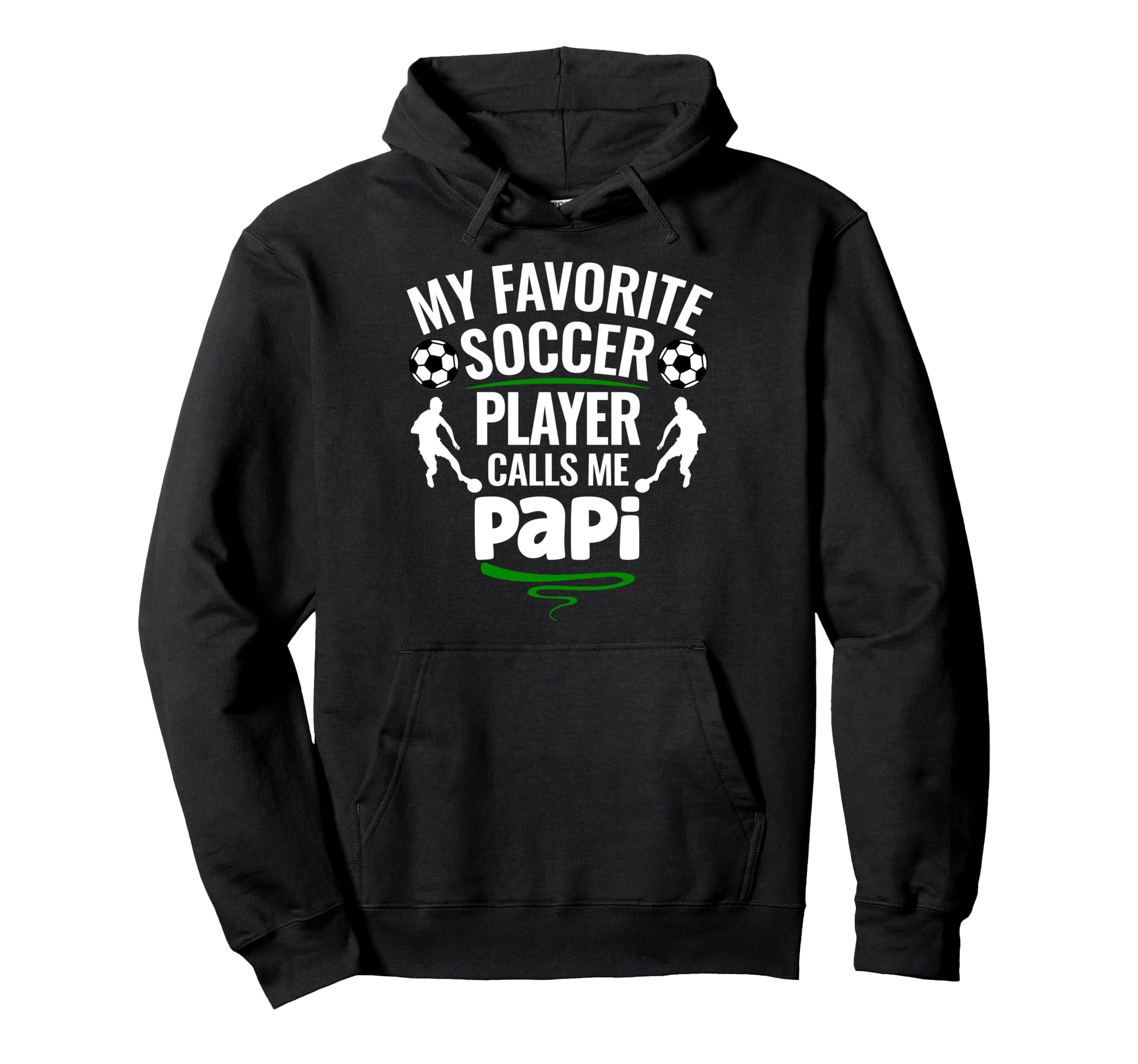 My Favorite Soccer Player Calls Me Papi Hoodie - Custom Art Print Unisex - T-Shirt, Sweatshirt, Hoodie