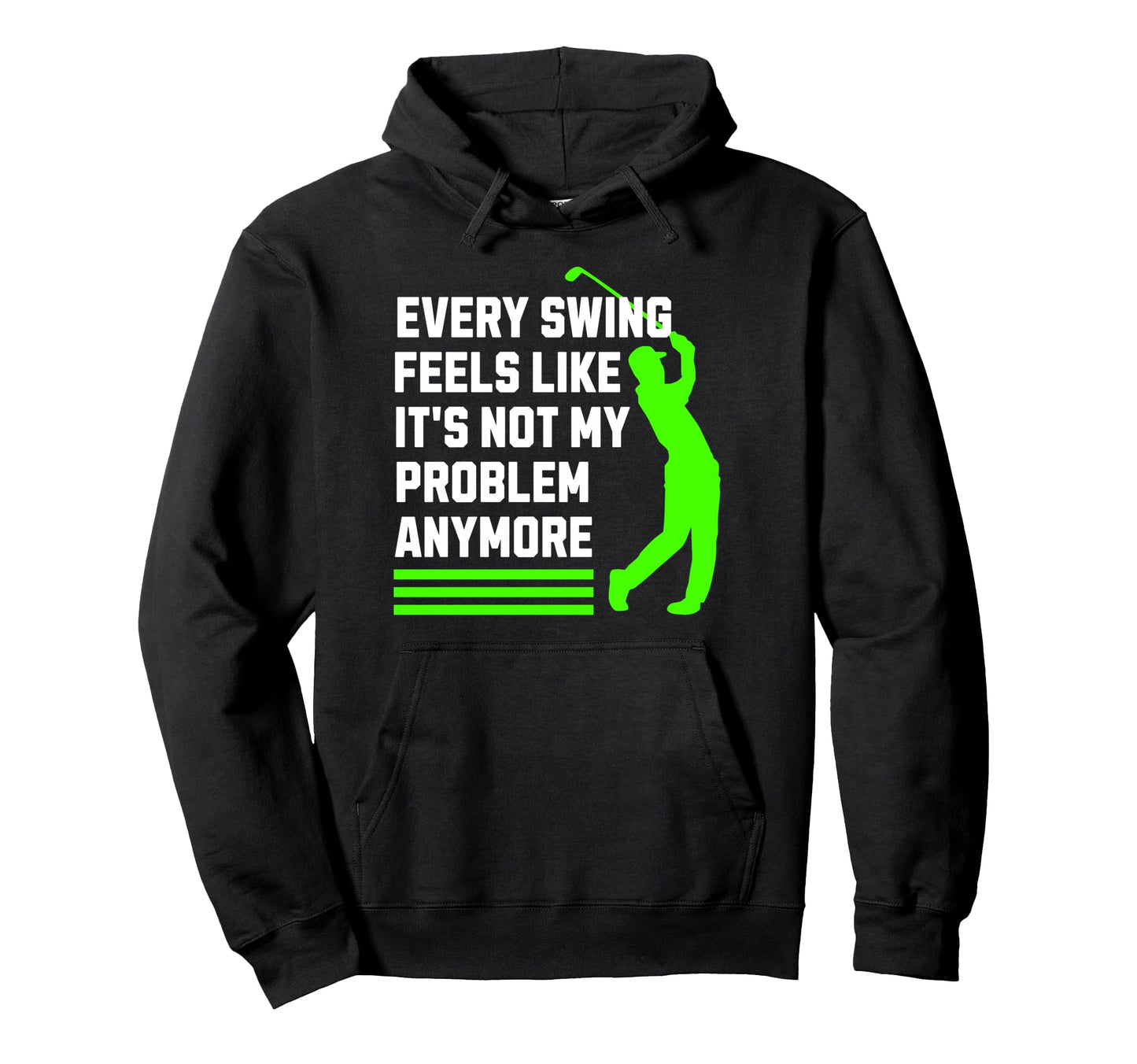 Funny Golfer Retirement Every Swing Not My Hoodie - Graphic Print Unisex - T-Shirt, Sweatshirt, Hoodie