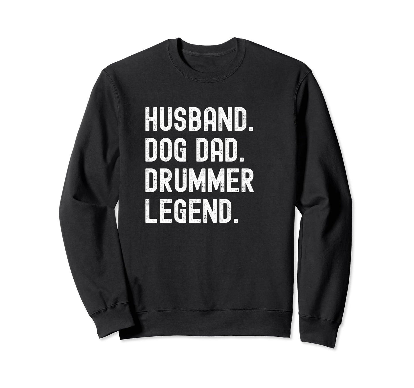 Drummer Dad Legend Funny Husband Sweatshirt - Minimalist Print Men Women - T-Shirt, Sweatshirt, Hoodie