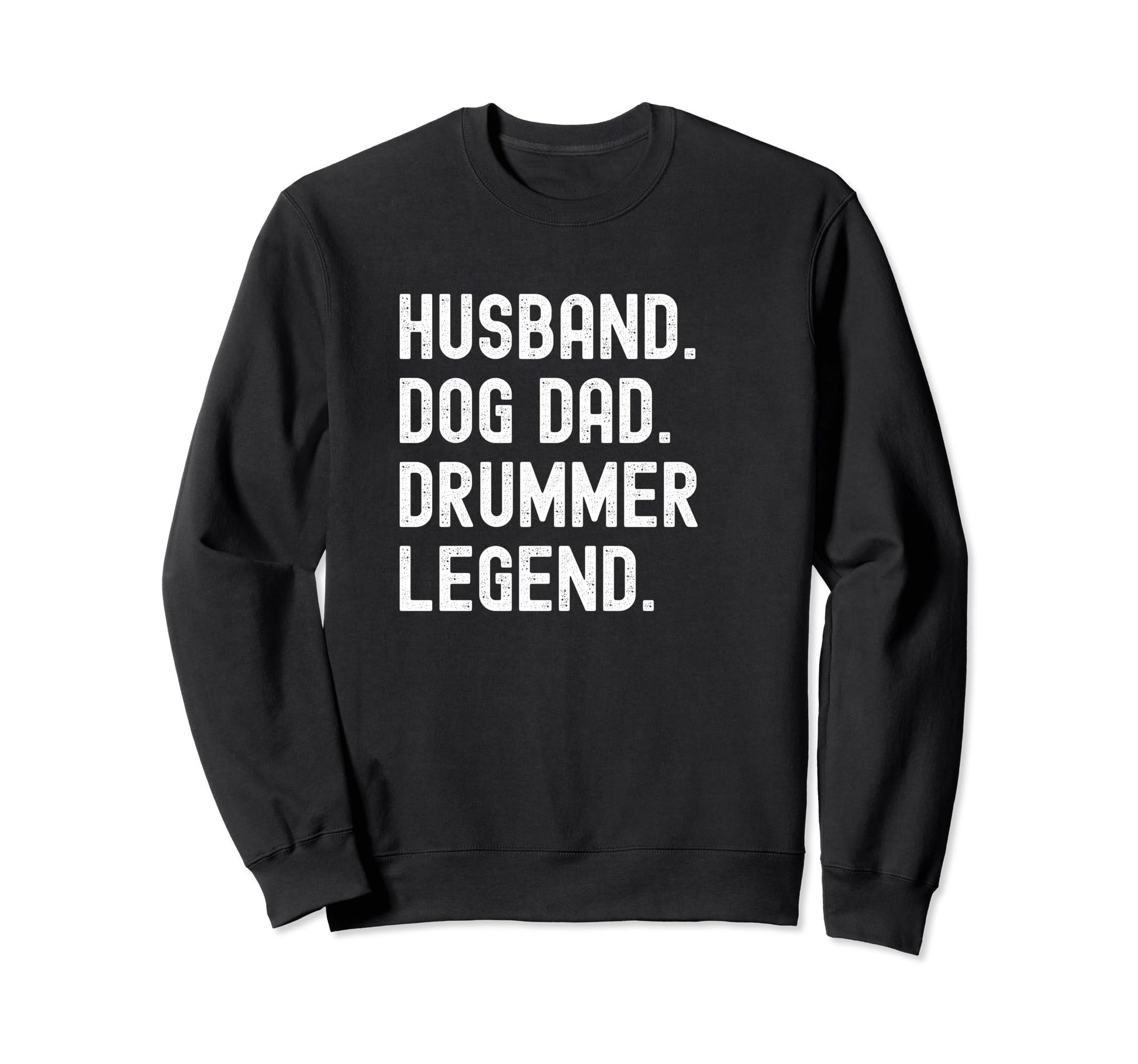 Drummer Dad Legend Funny Husband Sweatshirt - Minimalist Print Men Women - T-Shirt, Sweatshirt, Hoodie