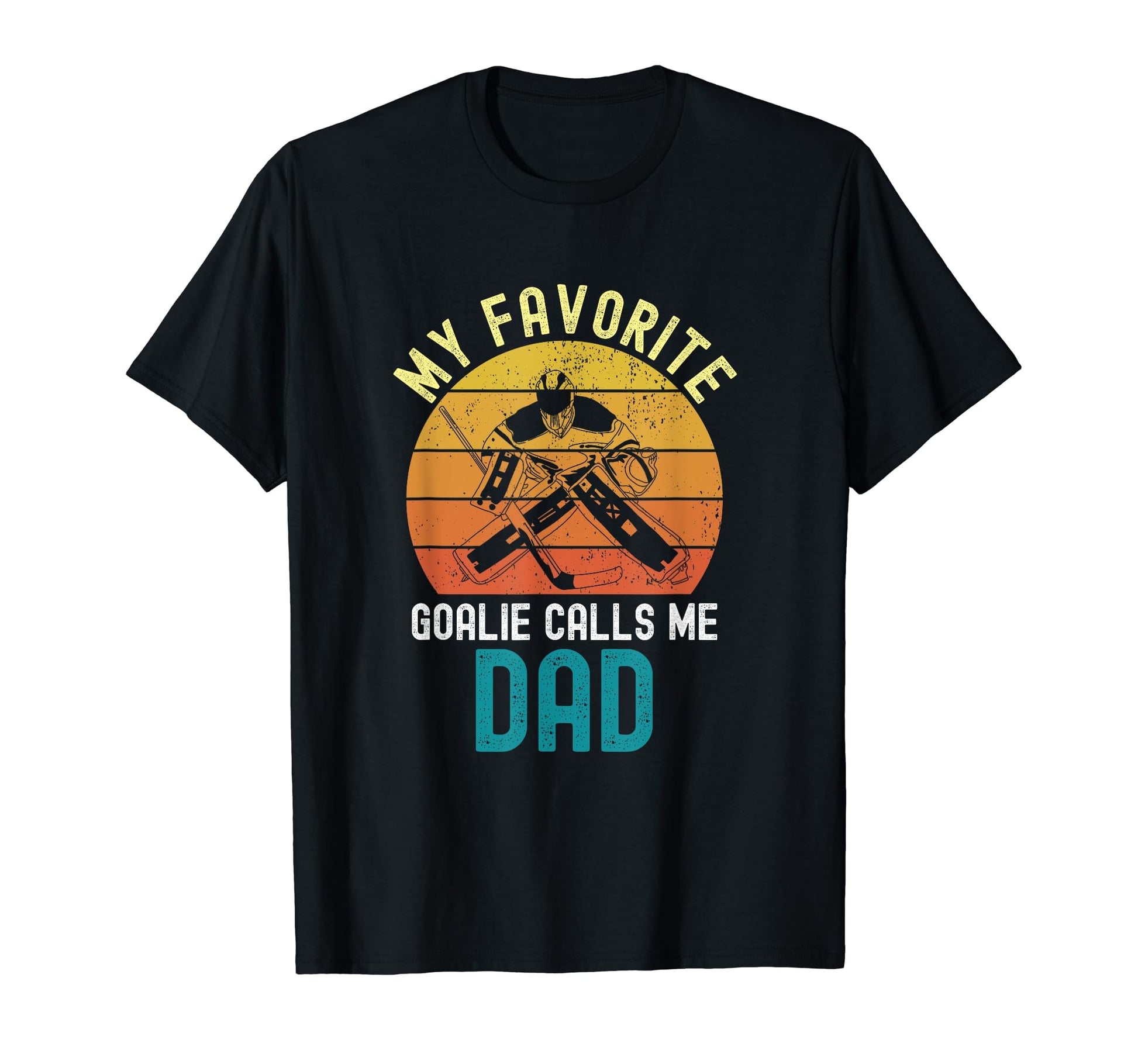 My Favorite Goalie Calls Me Dad Hockey T-Shirt - Novelty Apparel Unisex - T-Shirt, Sweatshirt, Hoodie