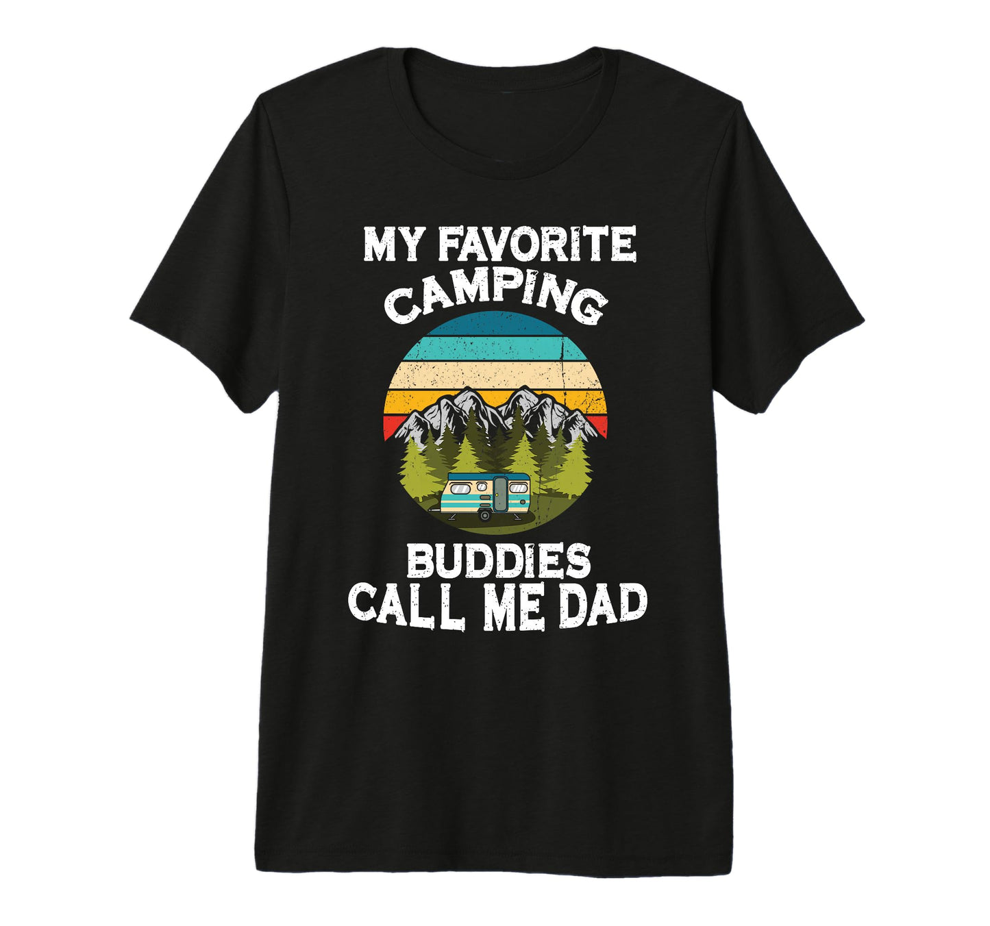 My Favorite Camping Buddies Call Me T-Shirt - Trendy Graphic for Adults - T-Shirt, Sweatshirt, Hoodie