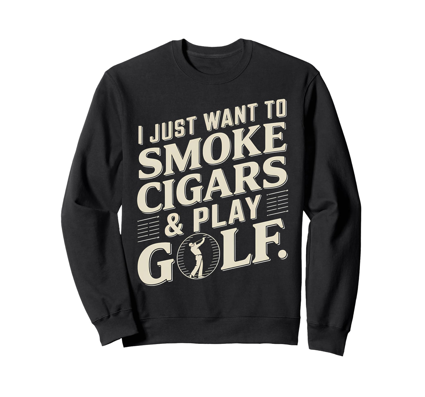 I Just Want To Smoke Cigars And Play Sweatshirt - Custom Art Print Unisex - T-Shirt, Sweatshirt, Hoodie