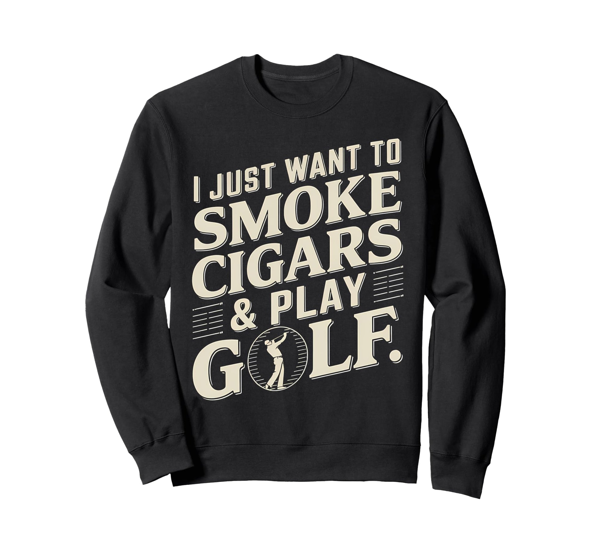 I Just Want To Smoke Cigars And Play Sweatshirt - Custom Art Print Unisex - T-Shirt, Sweatshirt, Hoodie