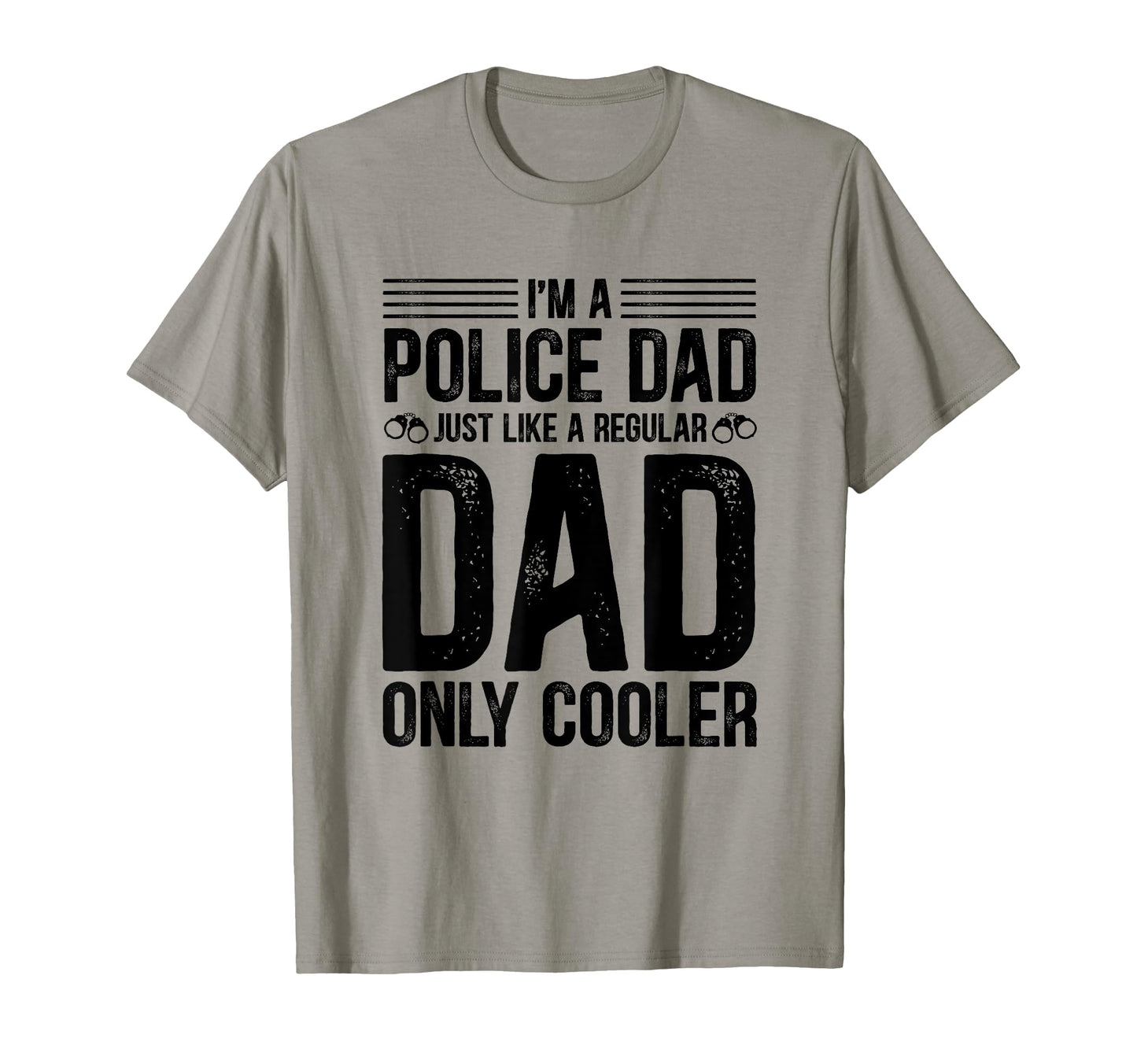 Im Police Dad Just Regular Dad Only T-Shirt - Aesthetic Graphic Unisex - T-Shirt, Sweatshirt, Hoodie