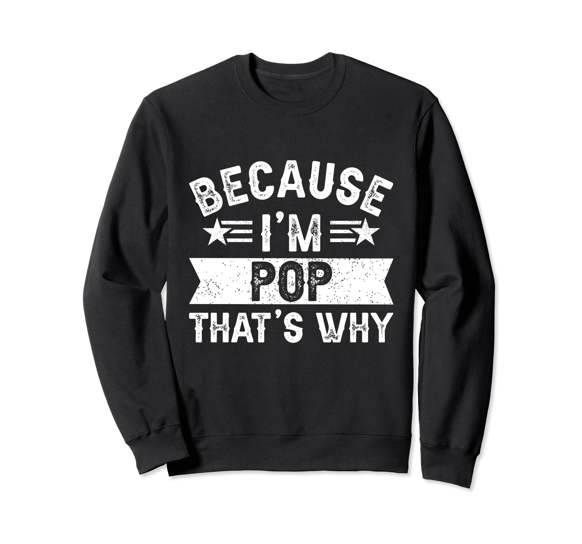 Because Im Pop Thats Why Dad Sweatshirt - Trendy Graphic for Adults - T-Shirt, Sweatshirt, Hoodie