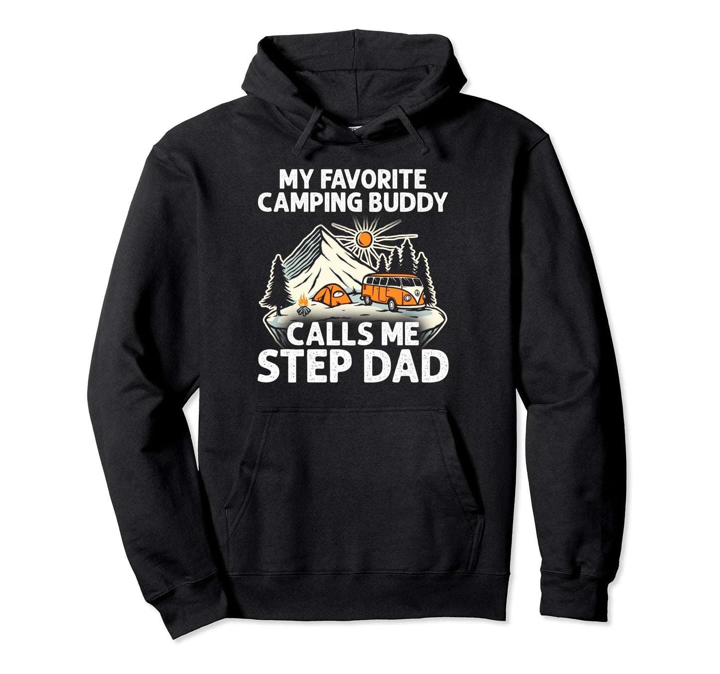Step Dad Camper My Favorite Camping Buddies Hoodie - Trendy Graphic Unisex - T-Shirt, Sweatshirt, Hoodie