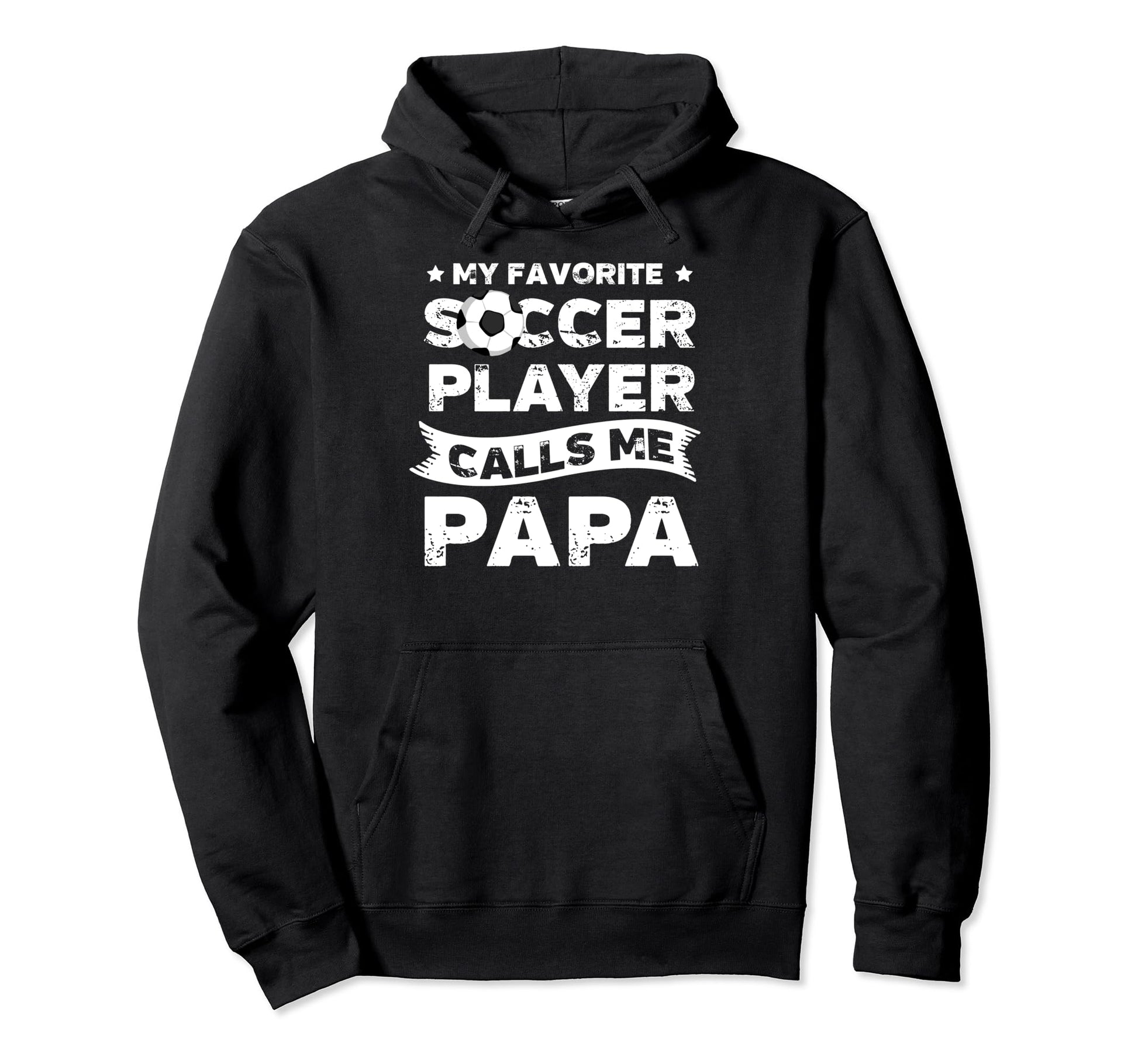 My Favorite Soccer Player Calls Me Papa Hoodie - Graphic Print for Adults - T-Shirt, Sweatshirt, Hoodie