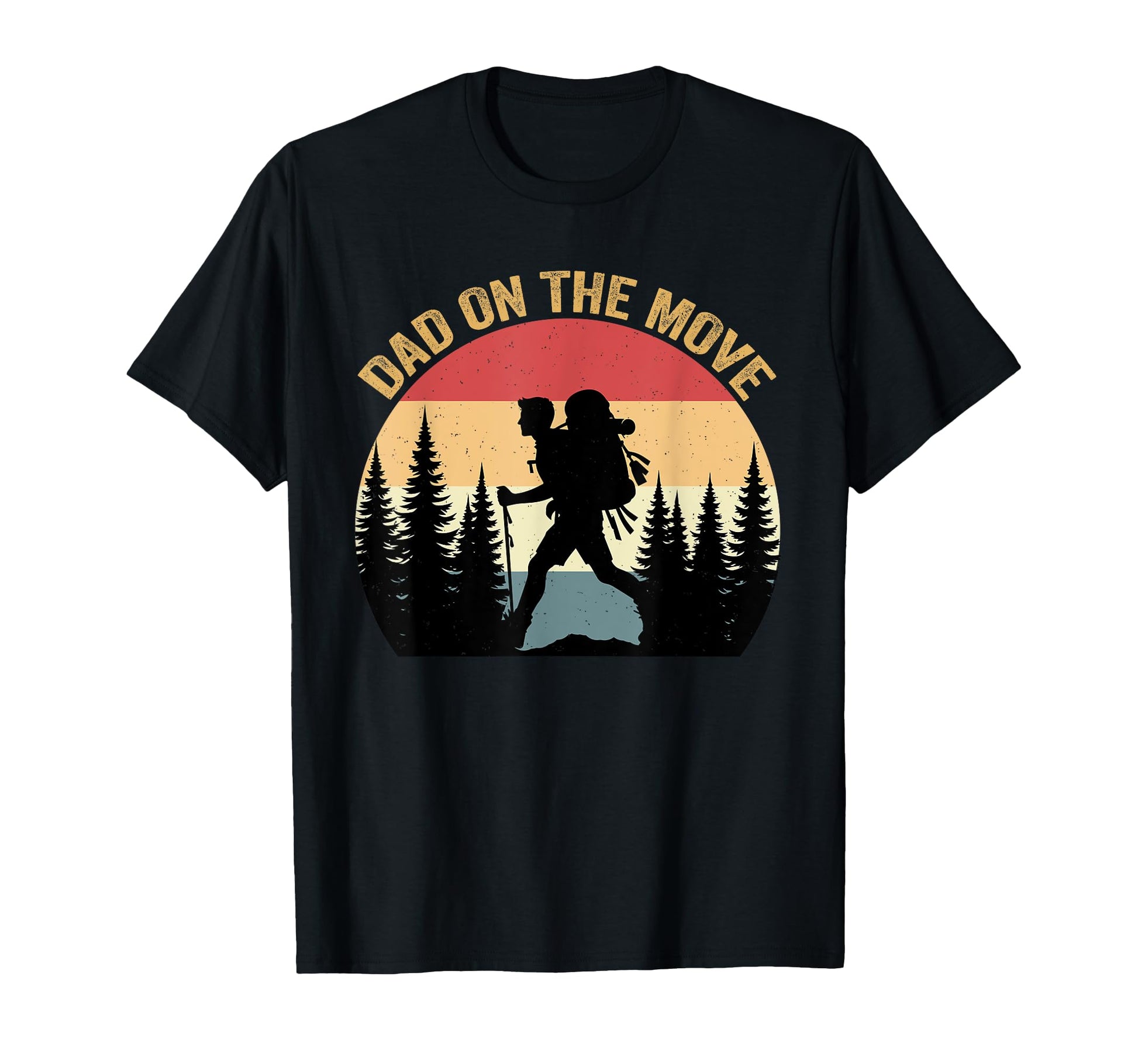Dad Move Fathers Day Hiking Outdoor T-Shirt - Streetwear Style Men Women - T-Shirt, Sweatshirt, Hoodie