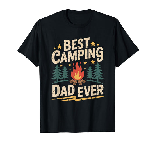 Best Camping Dad Ever Outdoor Camp T-Shirt - Fun Novelty Design Men Women - T-Shirt, Sweatshirt, Hoodie