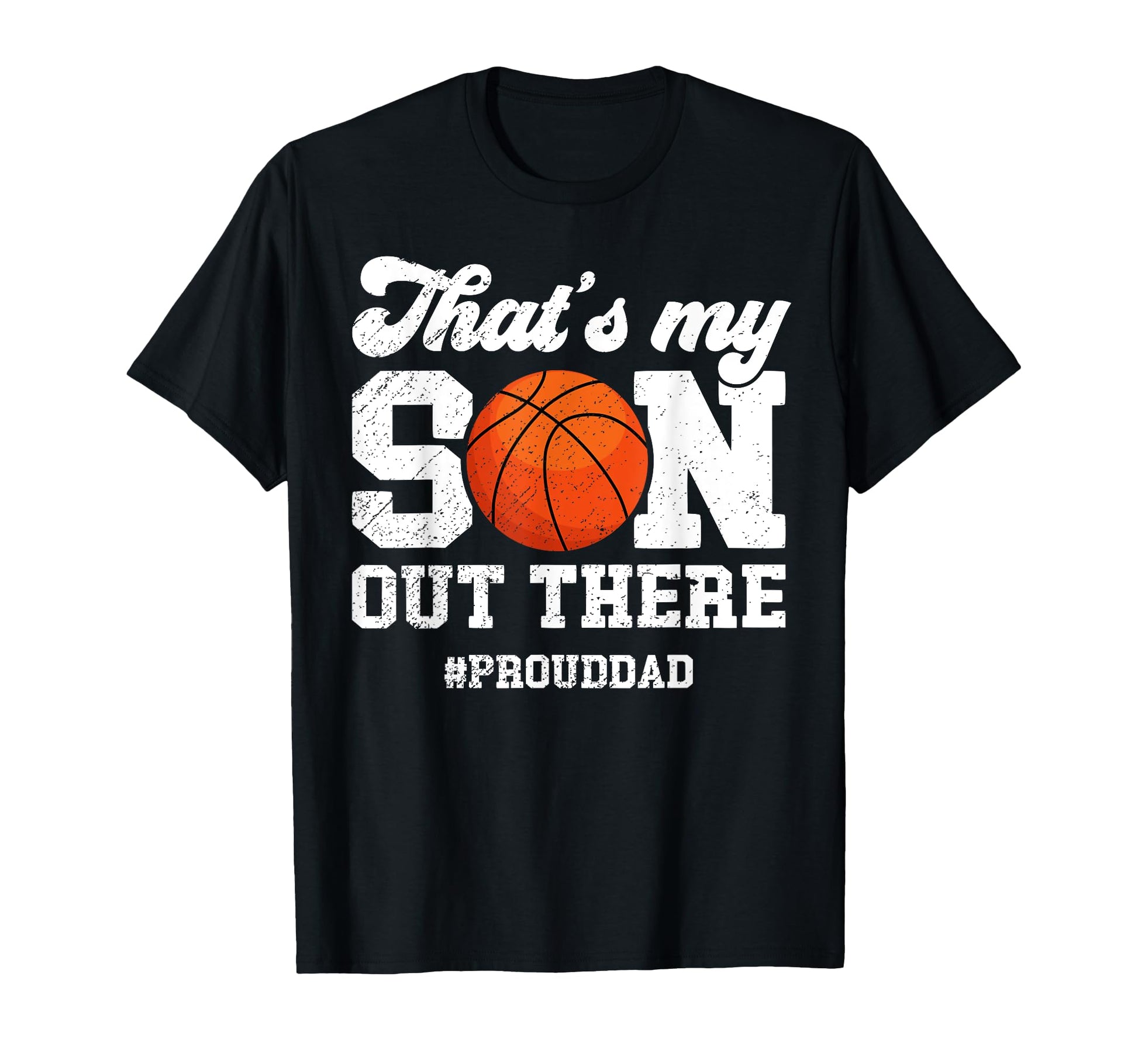 Proud Dad Basketball Dad Basketball T-Shirt - Fun Novelty Design Unisex - T-Shirt, Sweatshirt, Hoodie