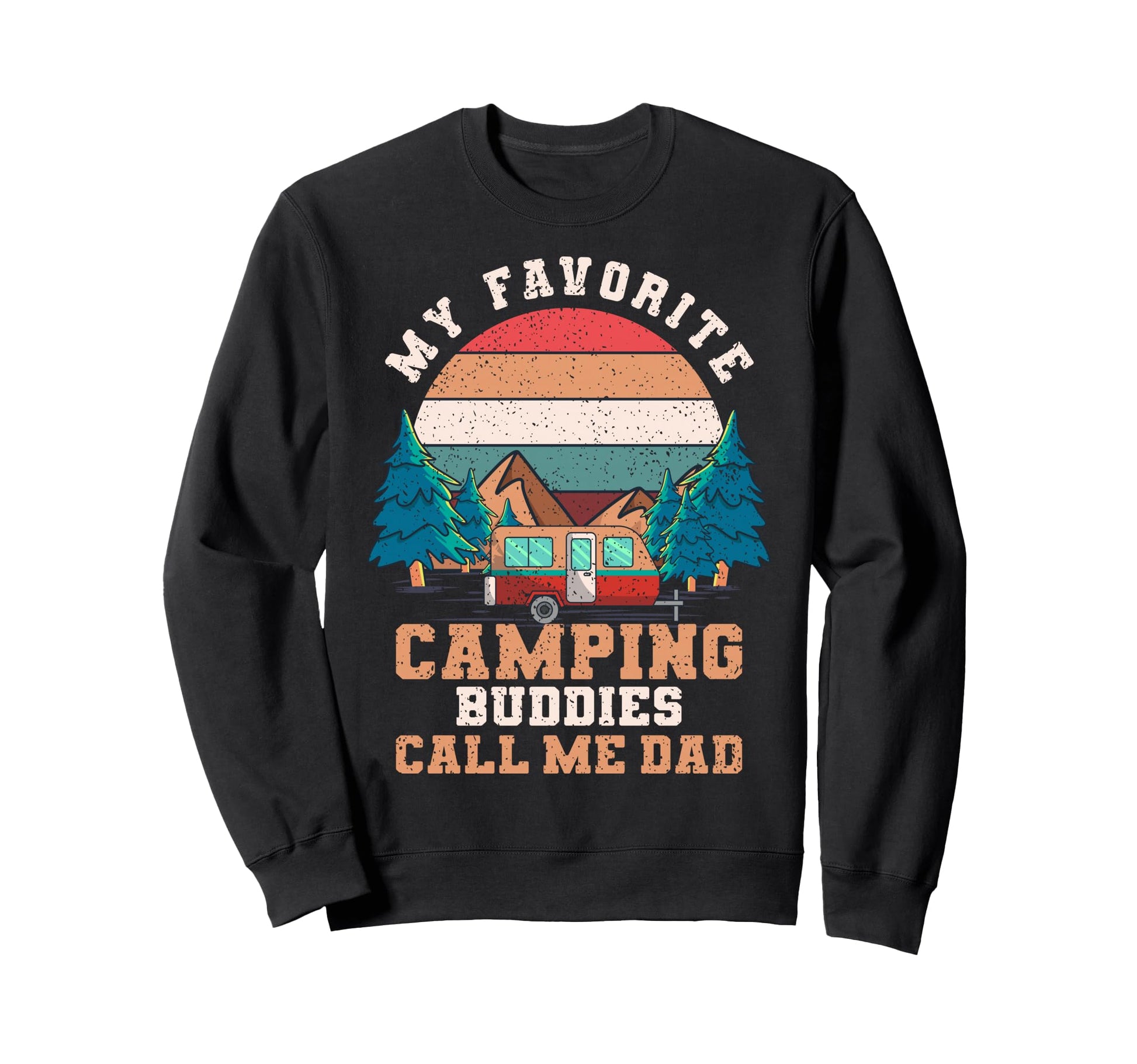 My Favorite Camping Buddies Call Me Dad Sweatshirt - Graphic Print Unisex - T-Shirt, Sweatshirt, Hoodie