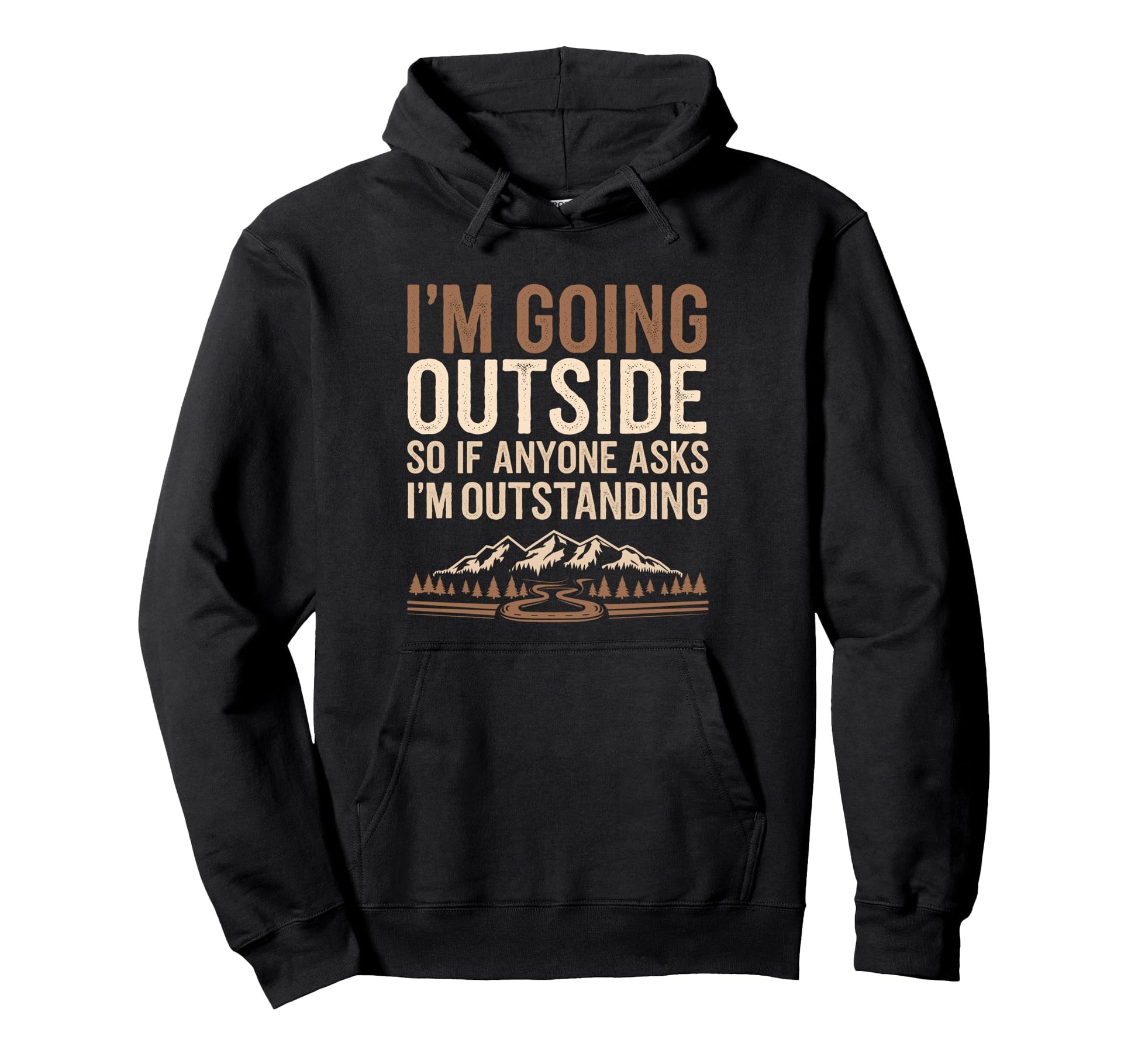 Funny Outdoor Dad Joke Pun Im Hoodie - Fun Novelty Design Unisex - T-Shirt, Sweatshirt, Hoodie