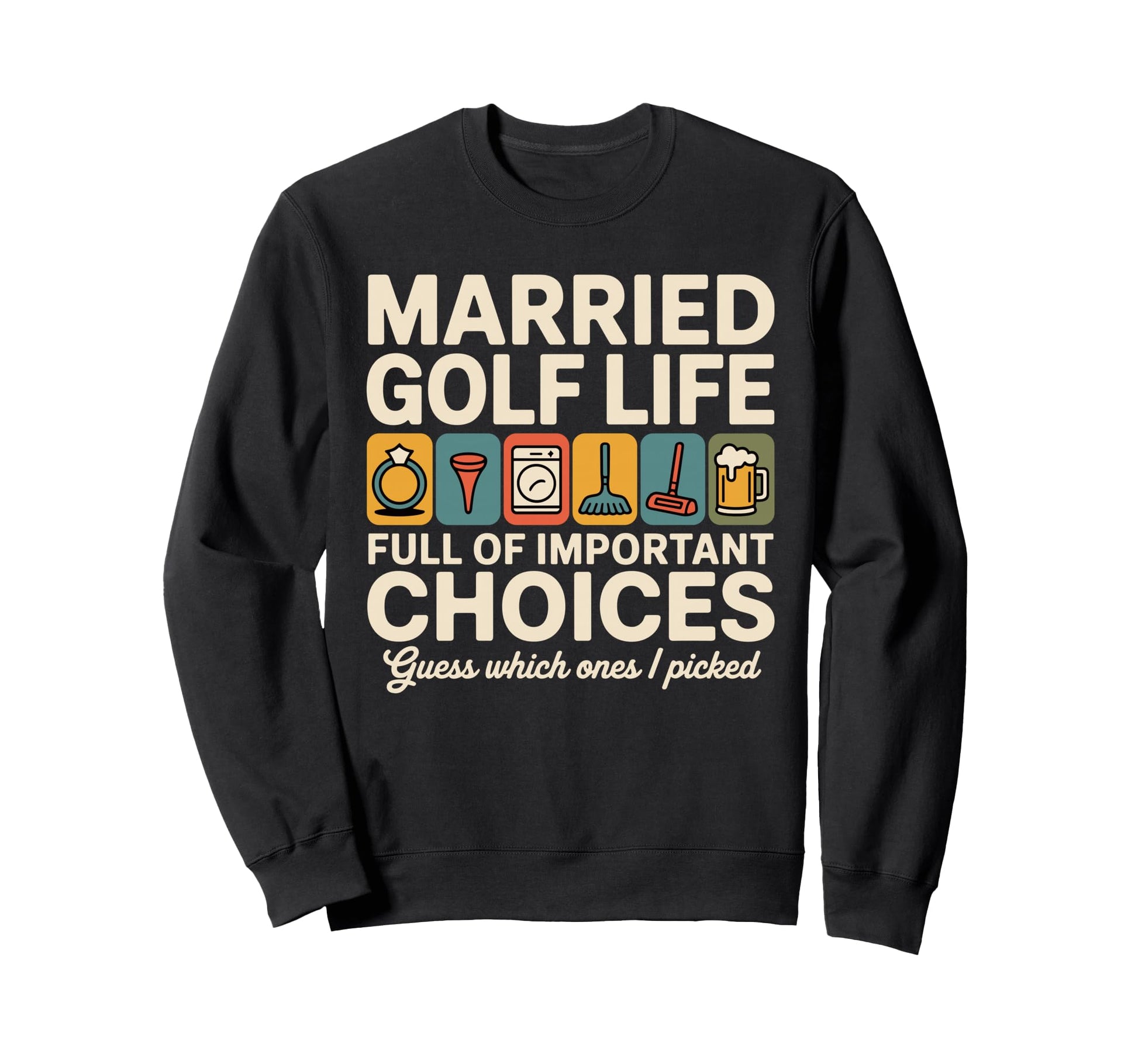 Married Golfer Dad Important Sweatshirt - Custom Art Print Men Women - T-Shirt, Sweatshirt, Hoodie
