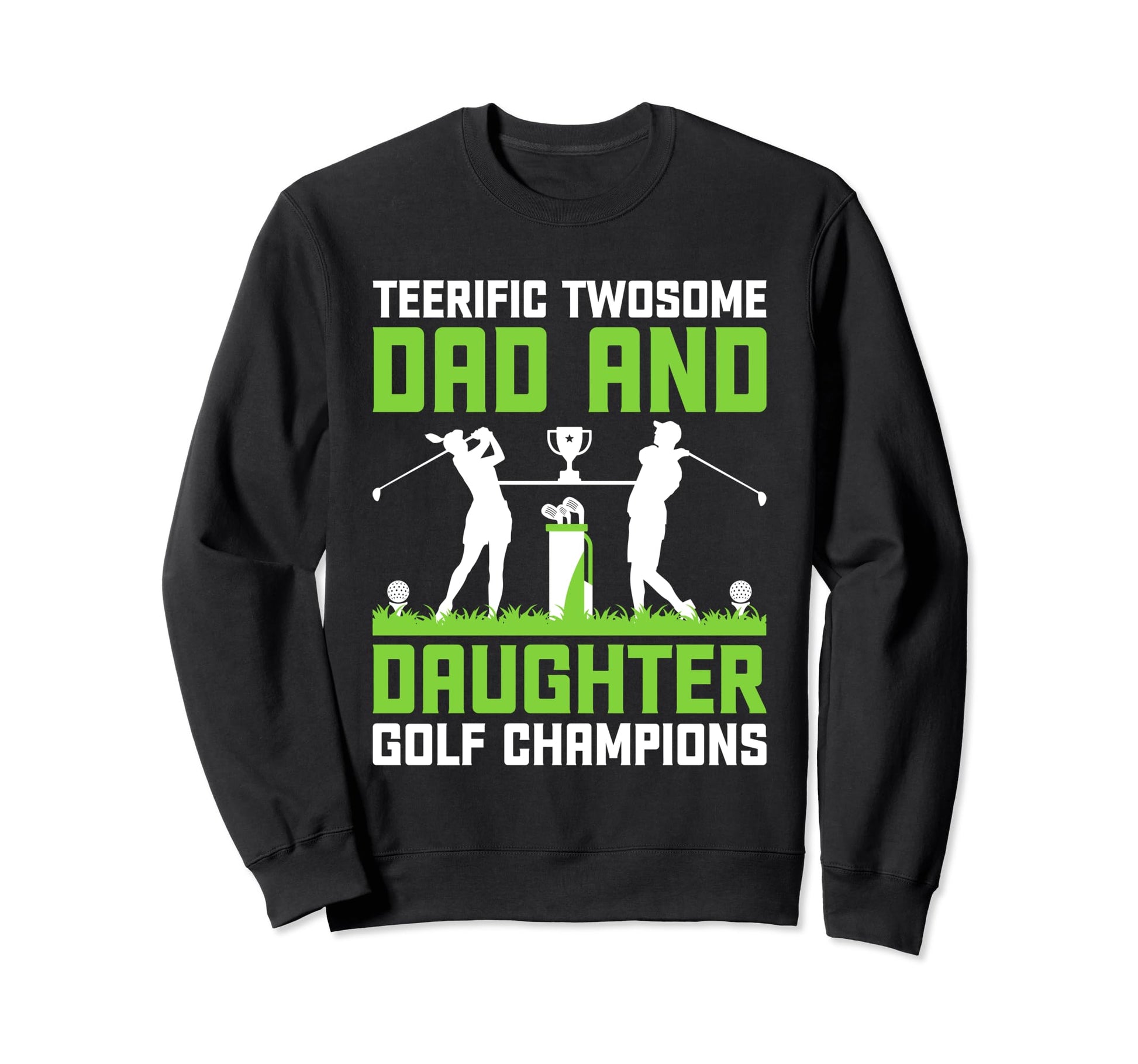 Dad And Daughter Golf Champions Sweatshirt - Trendy Graphic for Adults - T-Shirt, Sweatshirt, Hoodie