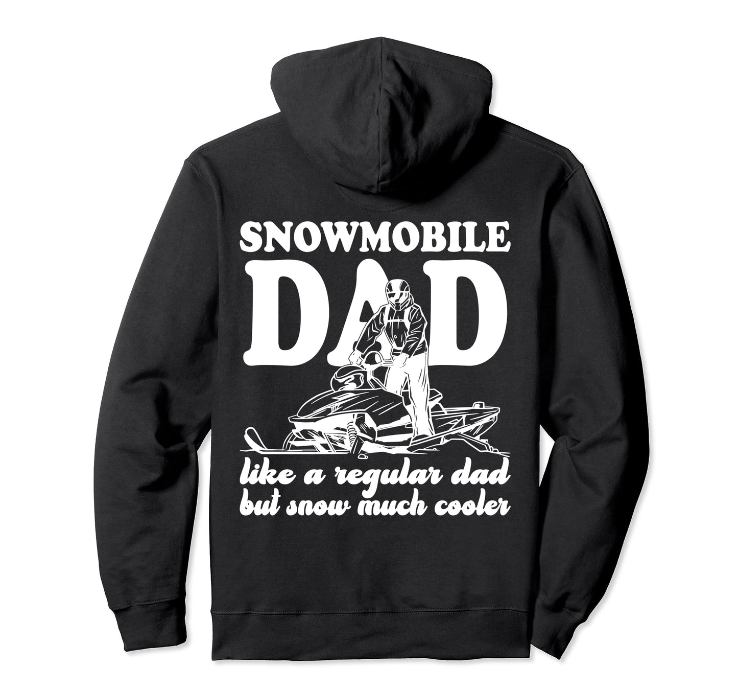 Snowmobile Dad Like Regular Dad But Hoodie - Trendy Graphic for Adults - T-Shirt, Sweatshirt, Hoodie