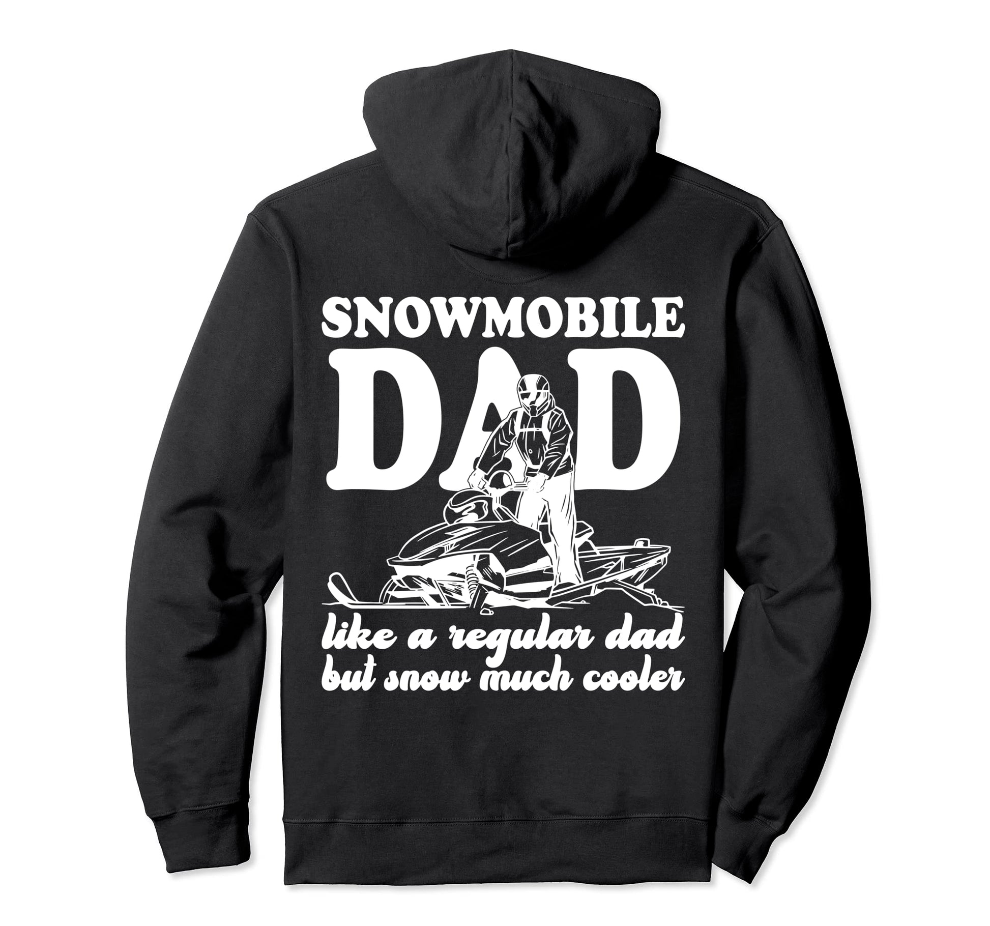 Snowmobile Dad Like Regular Dad But Hoodie - Trendy Graphic for Adults - T-Shirt, Sweatshirt, Hoodie