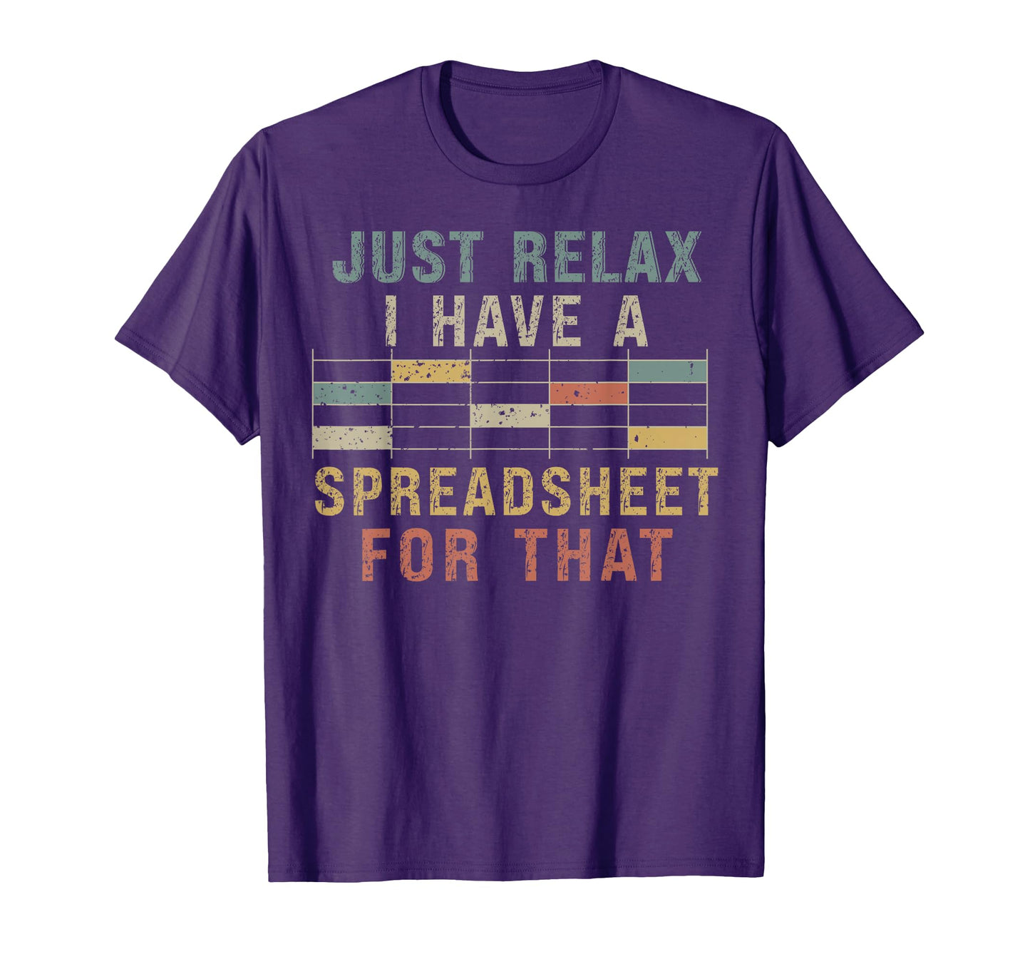 Funny Relax I Have Spreadsheet That T-Shirt - Custom Art Print Men Women - T-Shirt, Sweatshirt, Hoodie