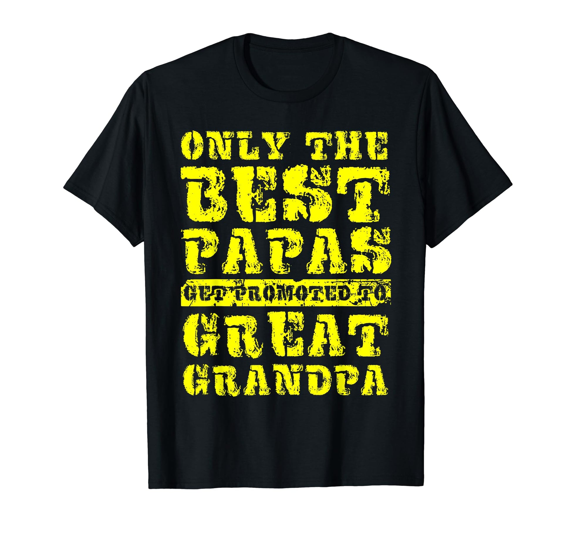 Only Best Papas Get Promoted To Great T-Shirt - Graphic Print for Adults - T-Shirt, Sweatshirt, Hoodie