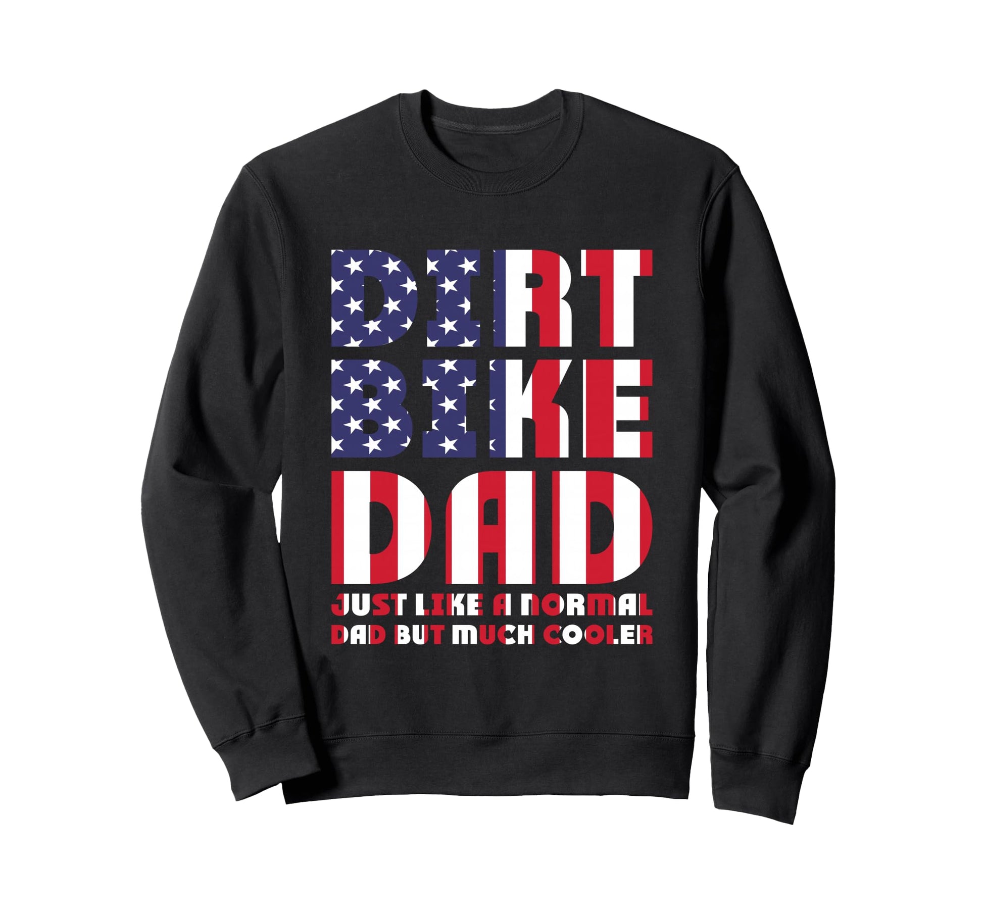 Dirt Bike Dad Like Normal But Cooler Sweatshirt - Graphic Print for Adults - T-Shirt, Sweatshirt, Hoodie